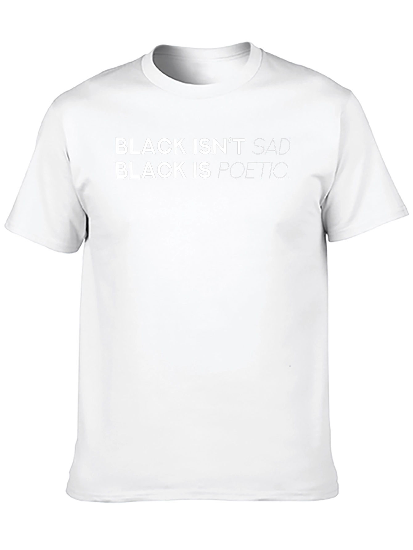 Black Isnt Sad T-Shirt: Poetic Statement Tee