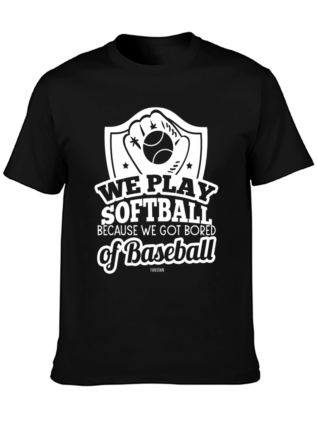 Softball Tee: We Play Softball