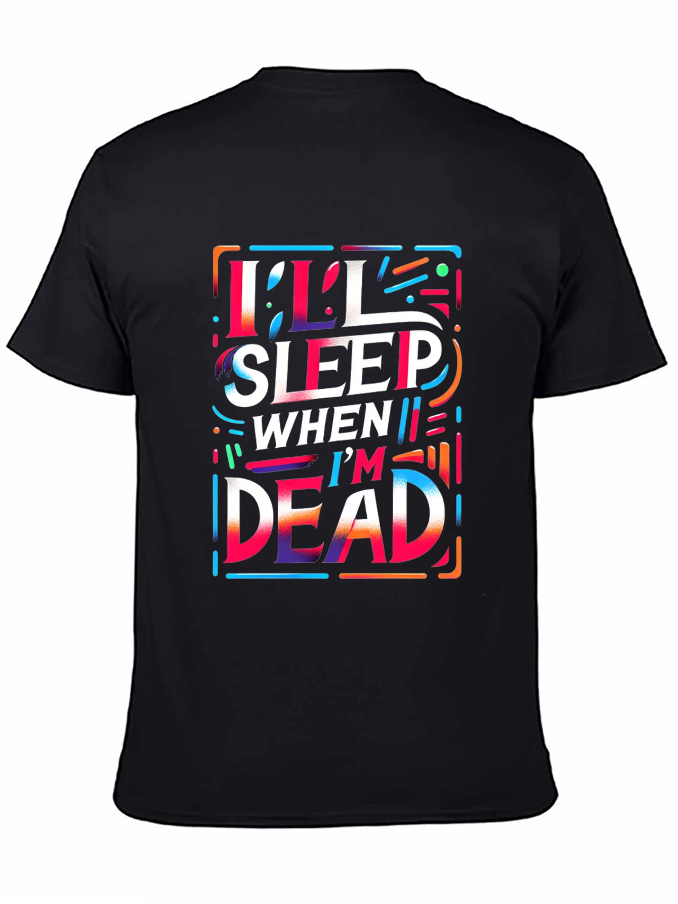 Ill Sleep When Im Dead Graphic Tee - Black