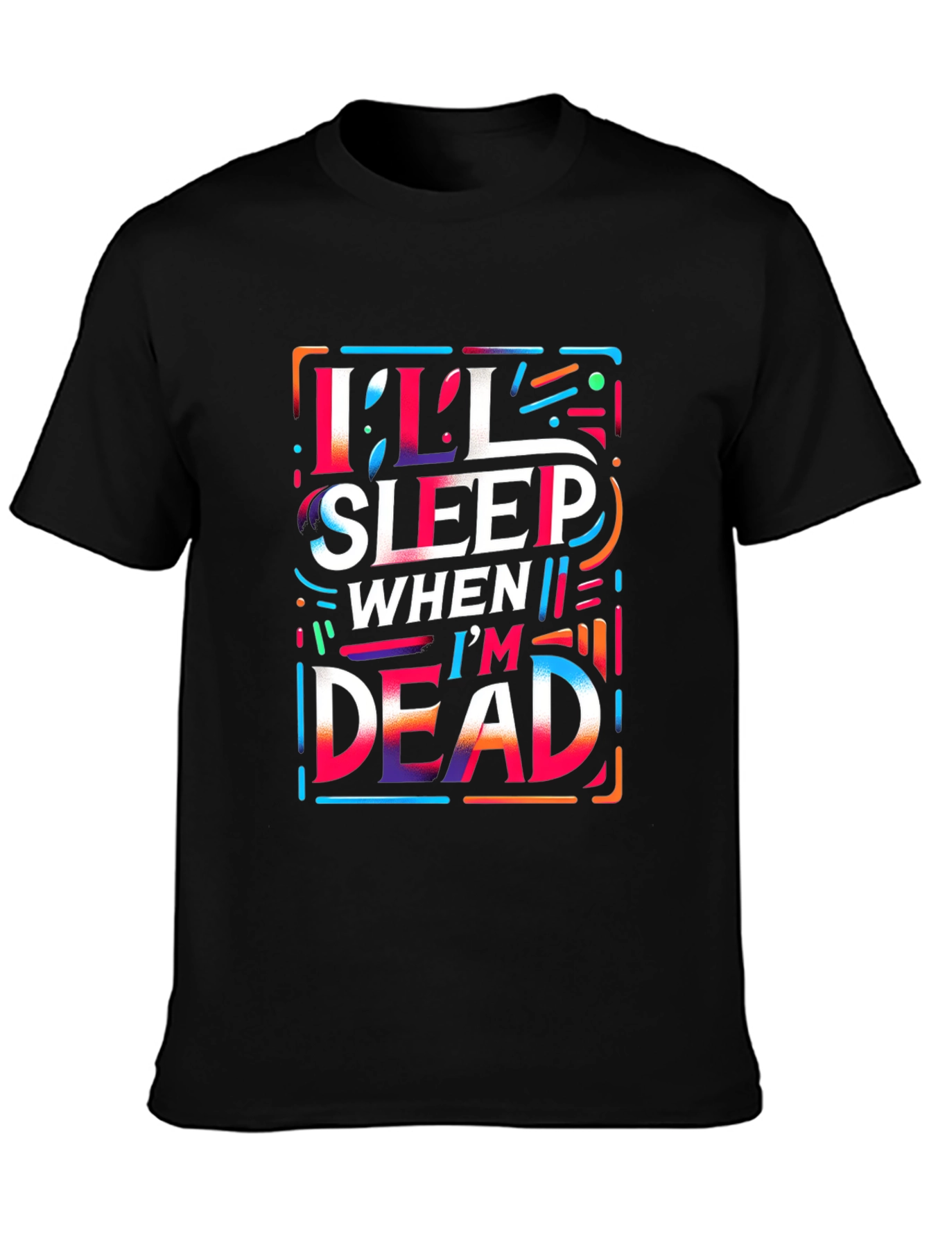 Ill Sleep When Im Dead Graphic Tee - Black