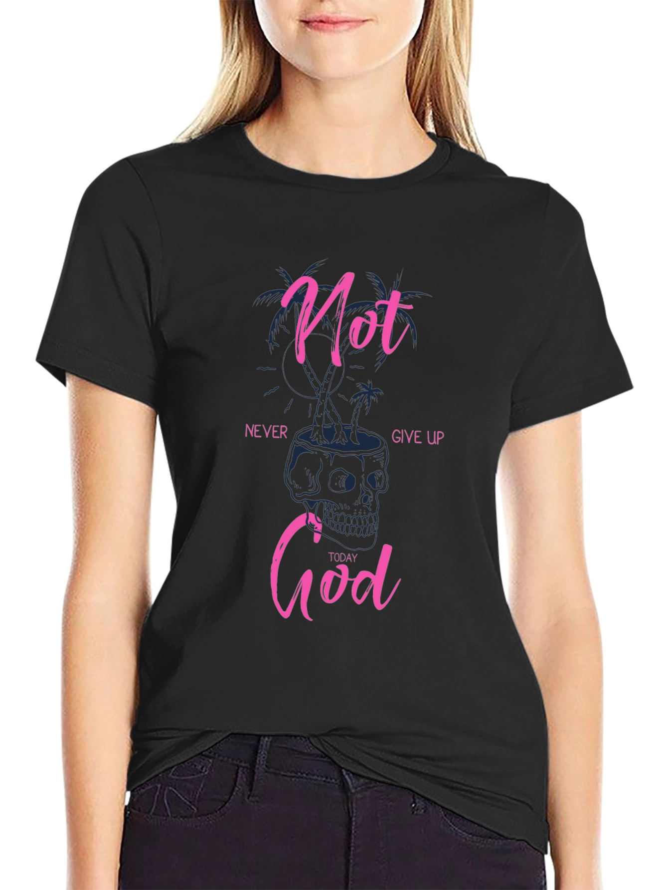 Not Today God Graphic Tee