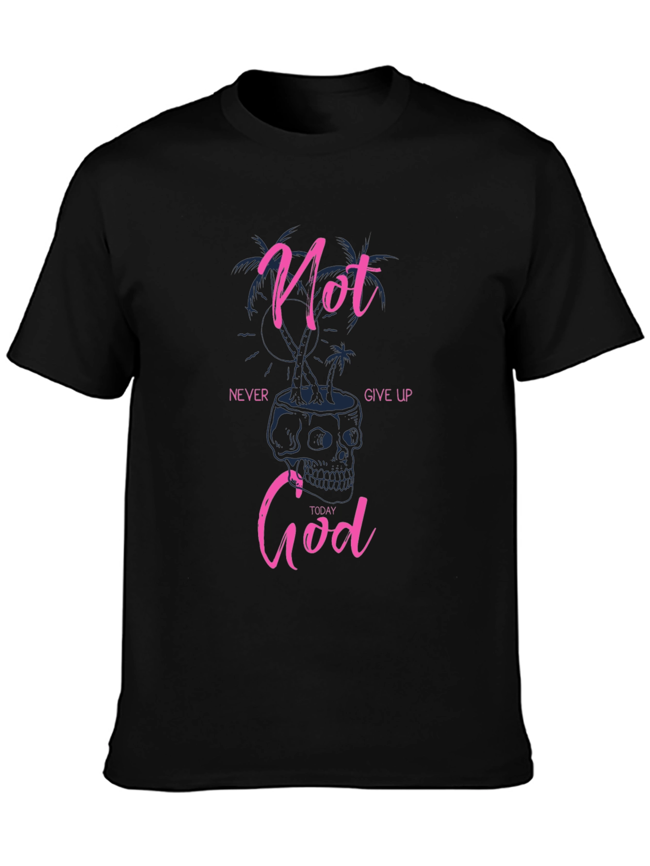 Not Today God Graphic Tee