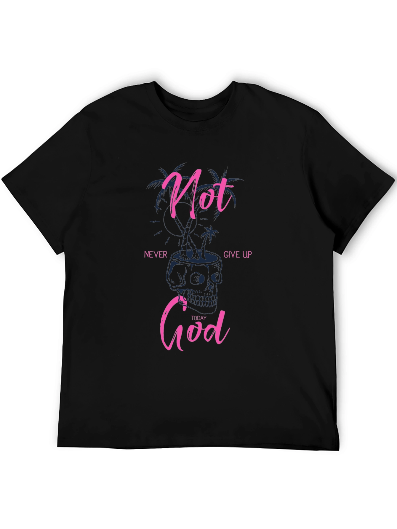 Not Today God Graphic Tee