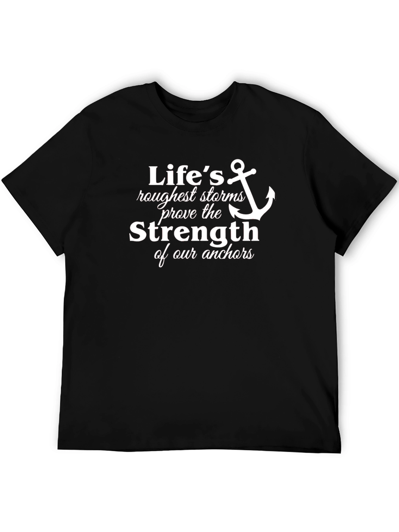 Lifes Roughest Storms Anchor T-Shirt