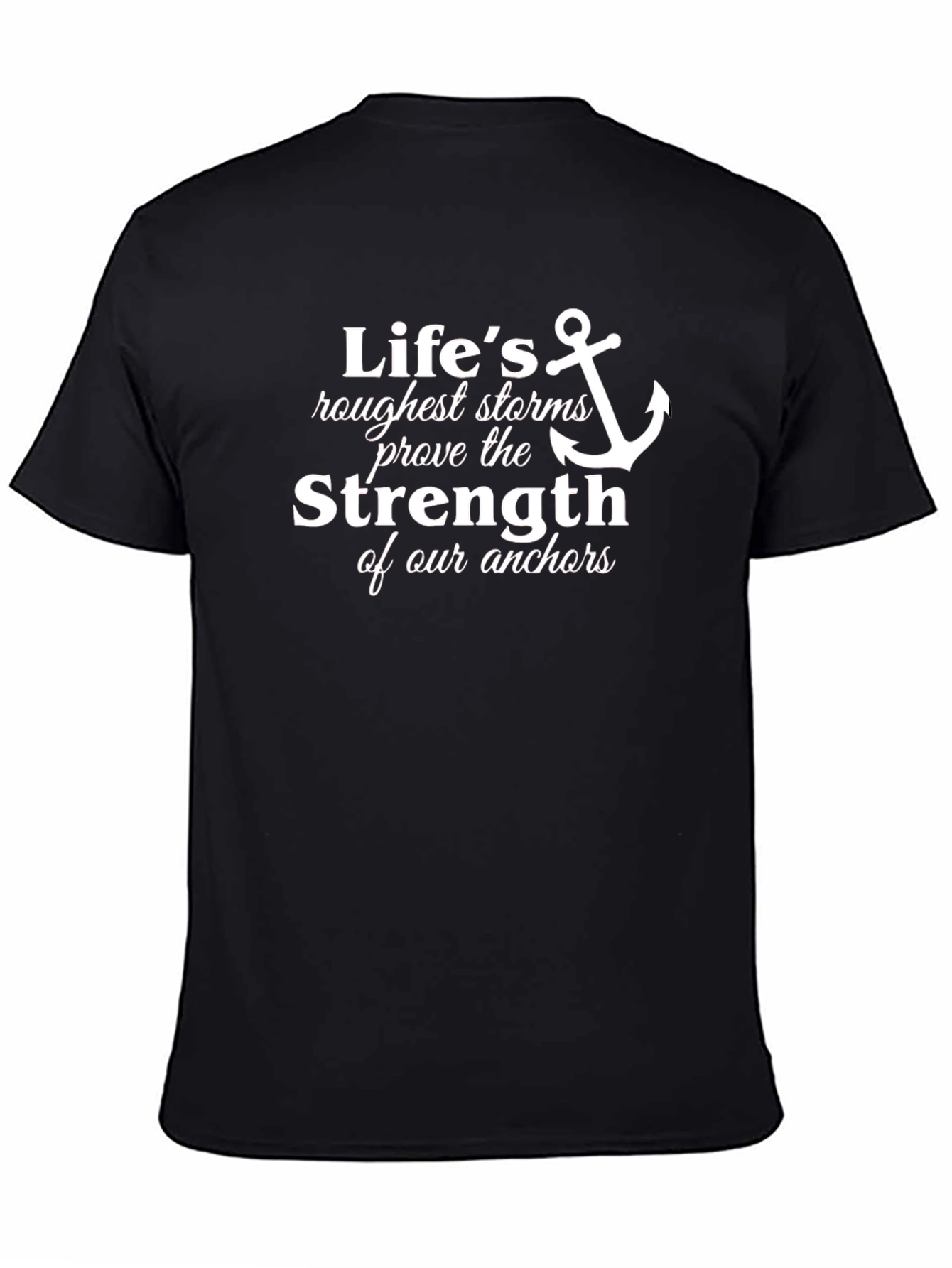 Lifes Roughest Storms Anchor T-Shirt
