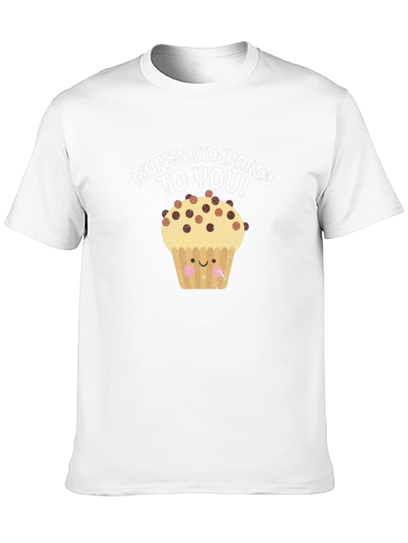 Muffin Compares to You! Graphic Tee
