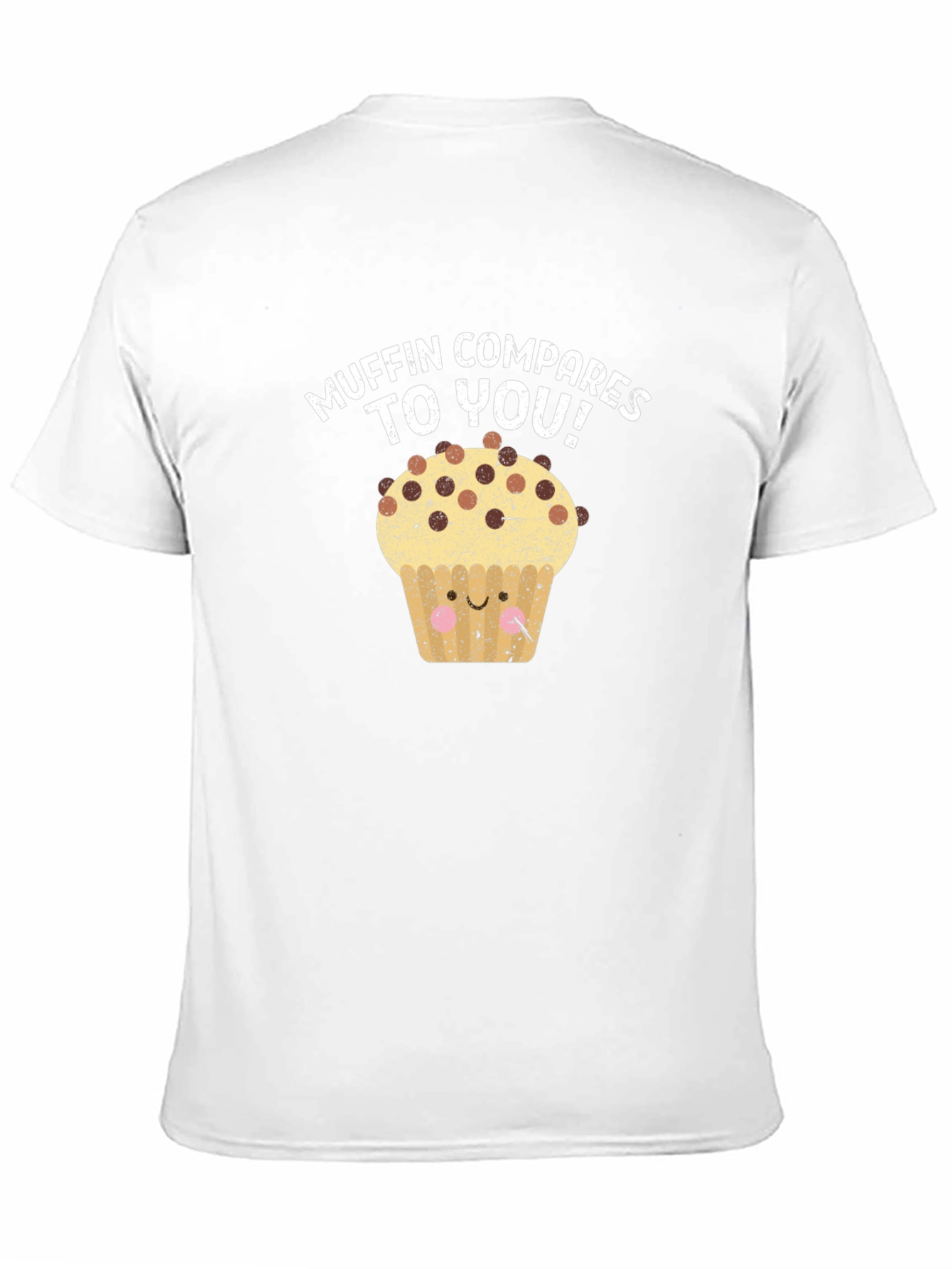Muffin Compares to You! Graphic Tee
