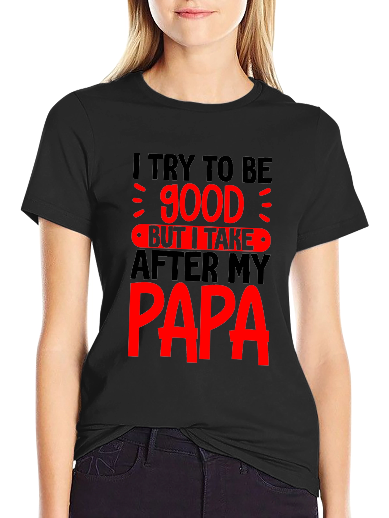 Funny Papa T-Shirt - I Try to Be Good