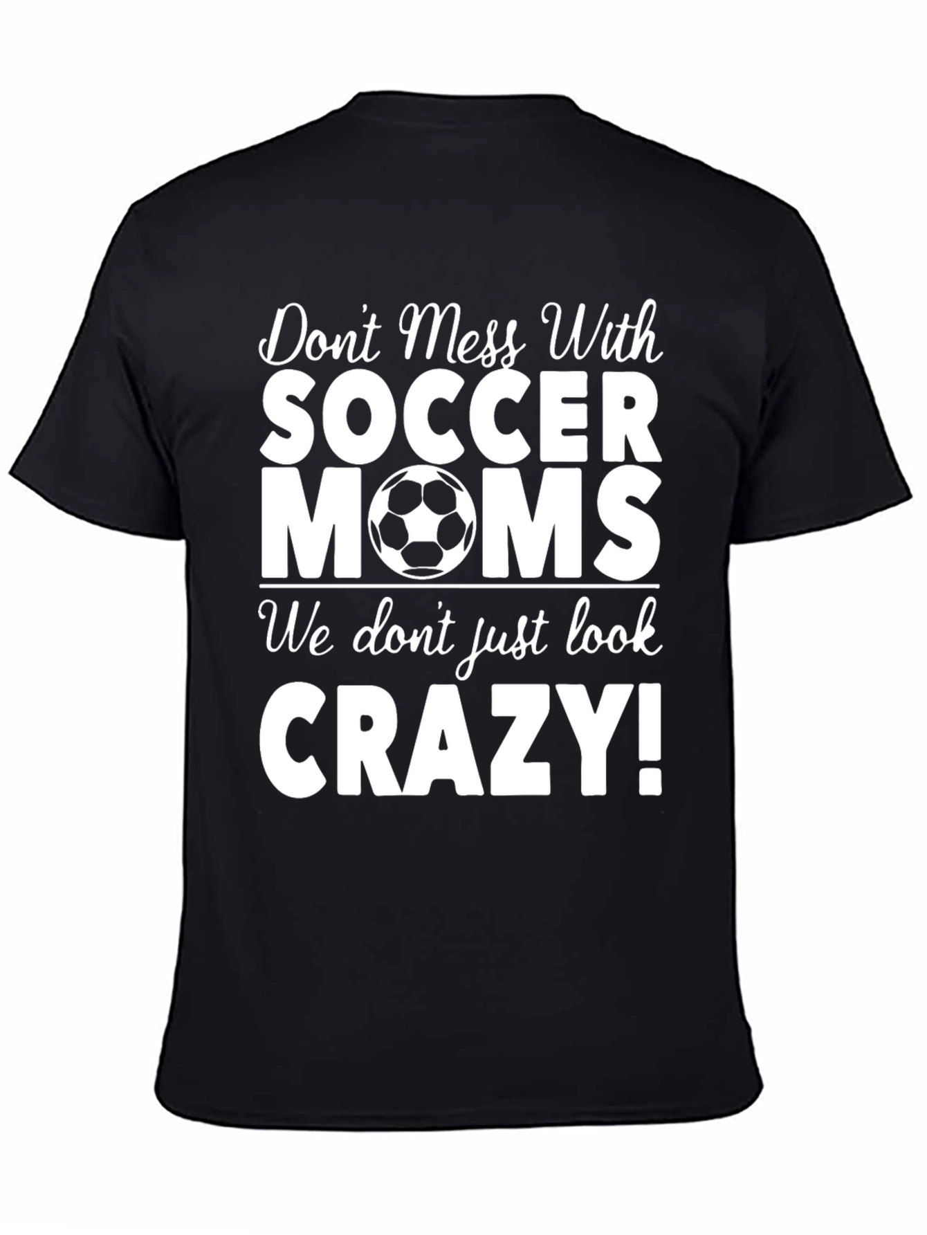 Soccer Moms T-Shirt - Dont Mess With Us!