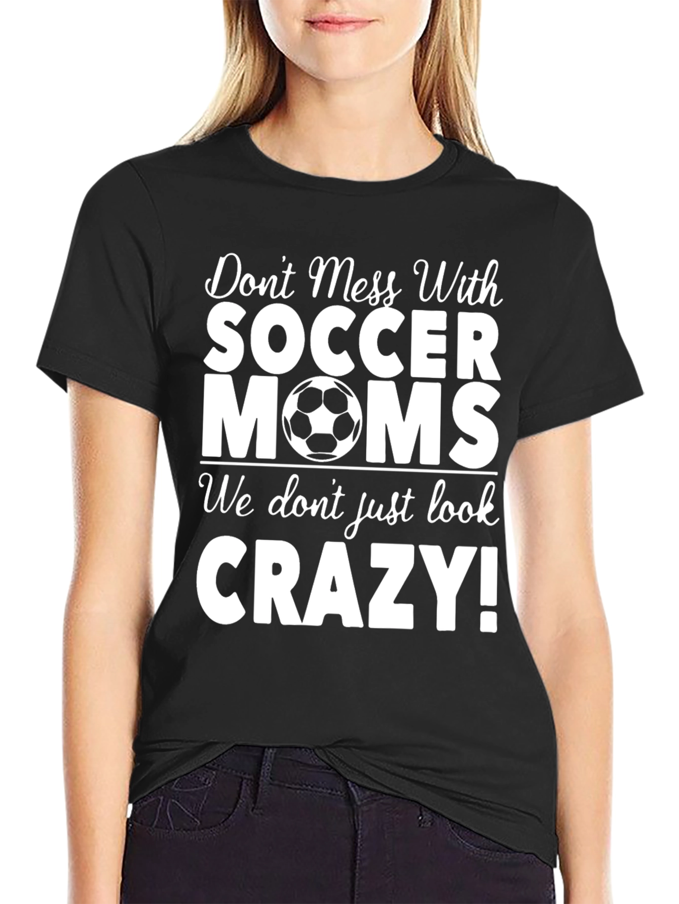 Soccer Moms T-Shirt - Dont Mess With Us!