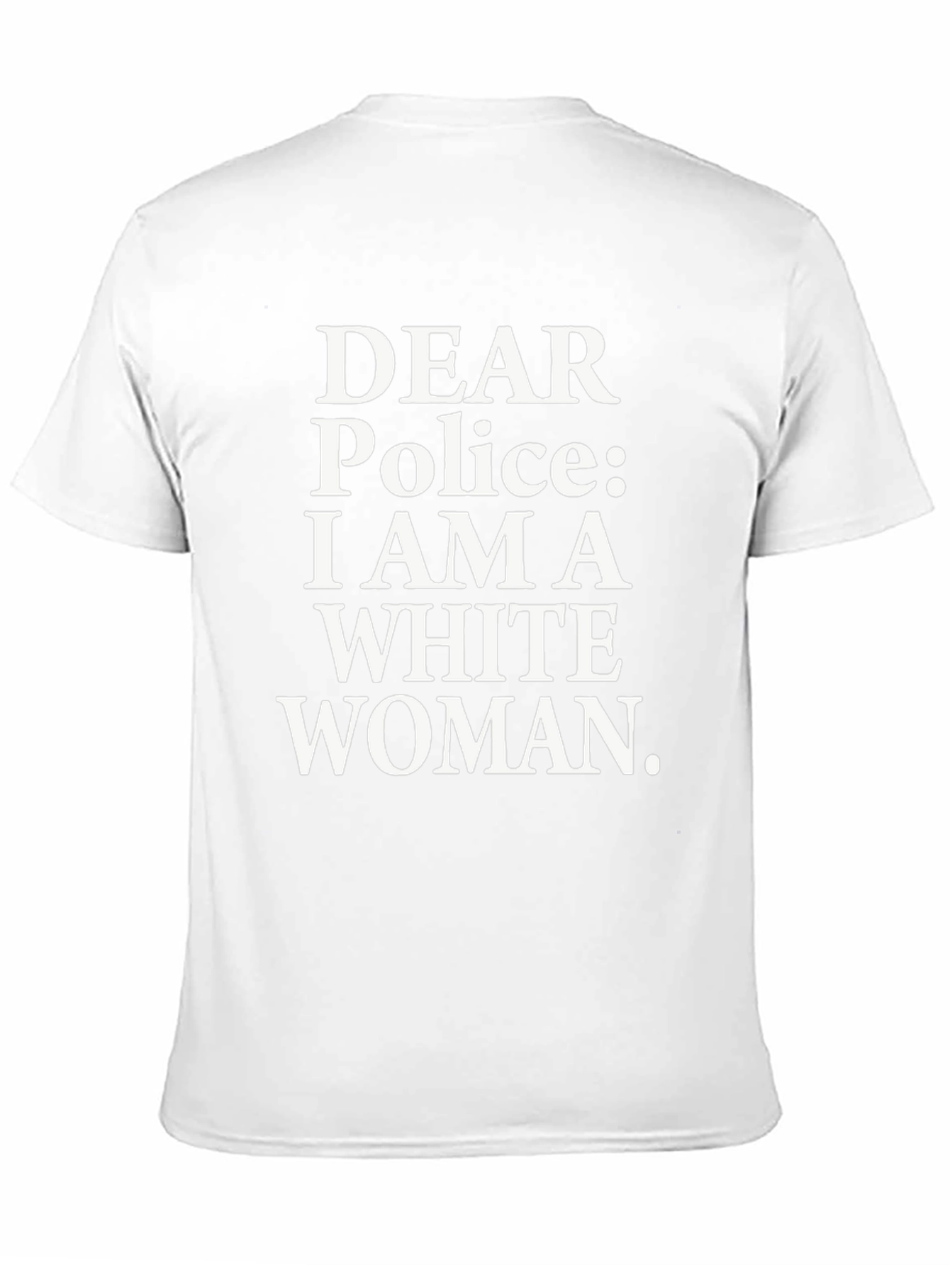 Dear Police I Am A White Woman Graphic Tee