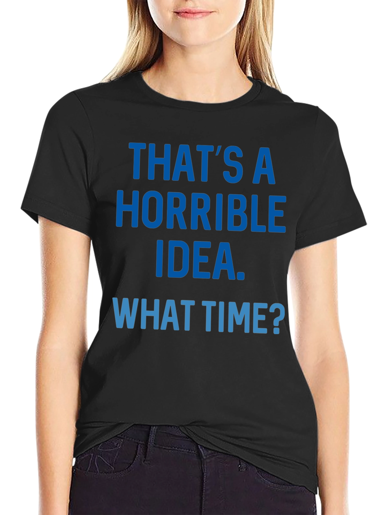 Horrible Idea T-Shirt - Funny Sarcastic Tee