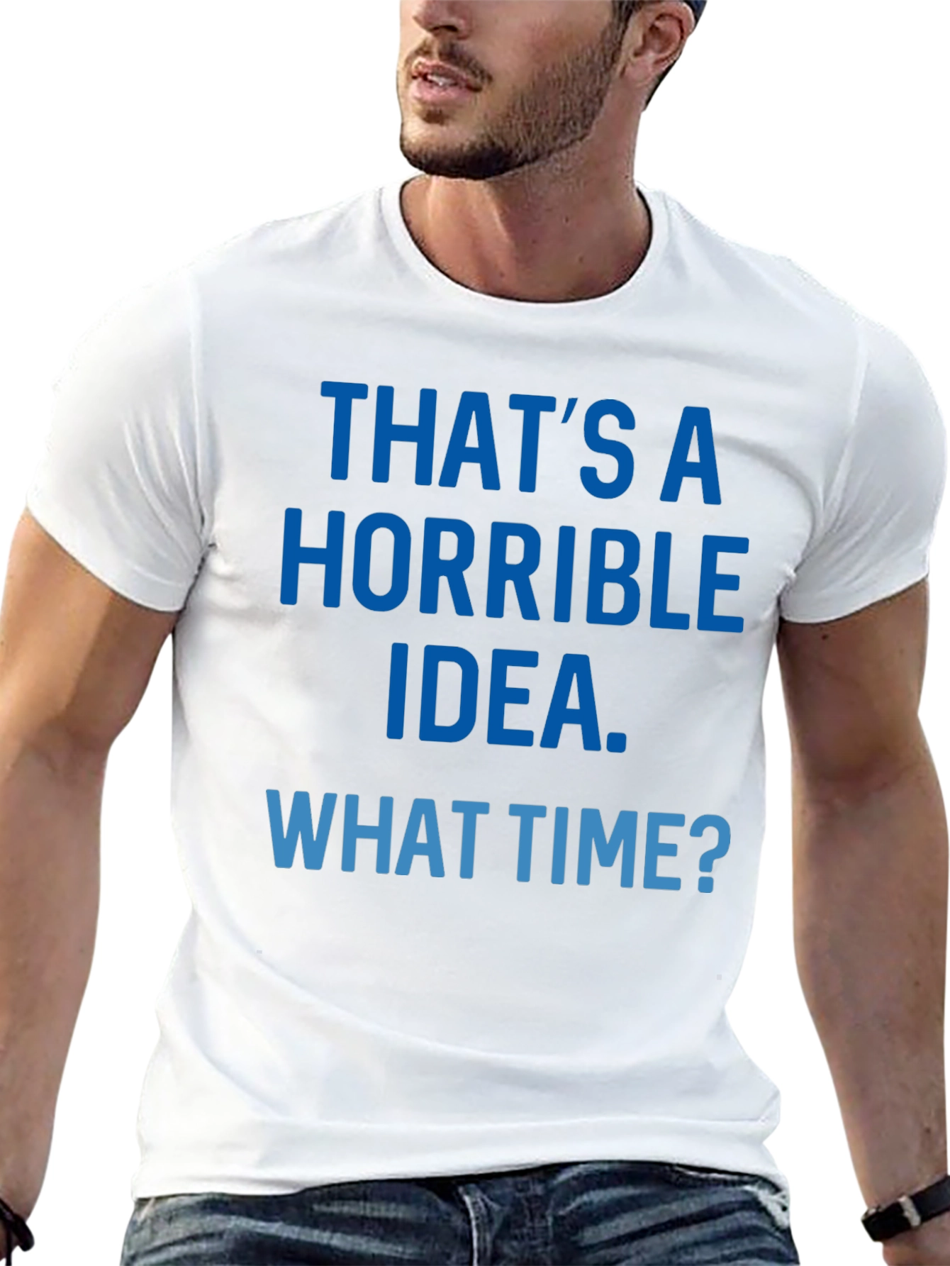 Horrible Idea T-Shirt - Funny Sarcastic Tee