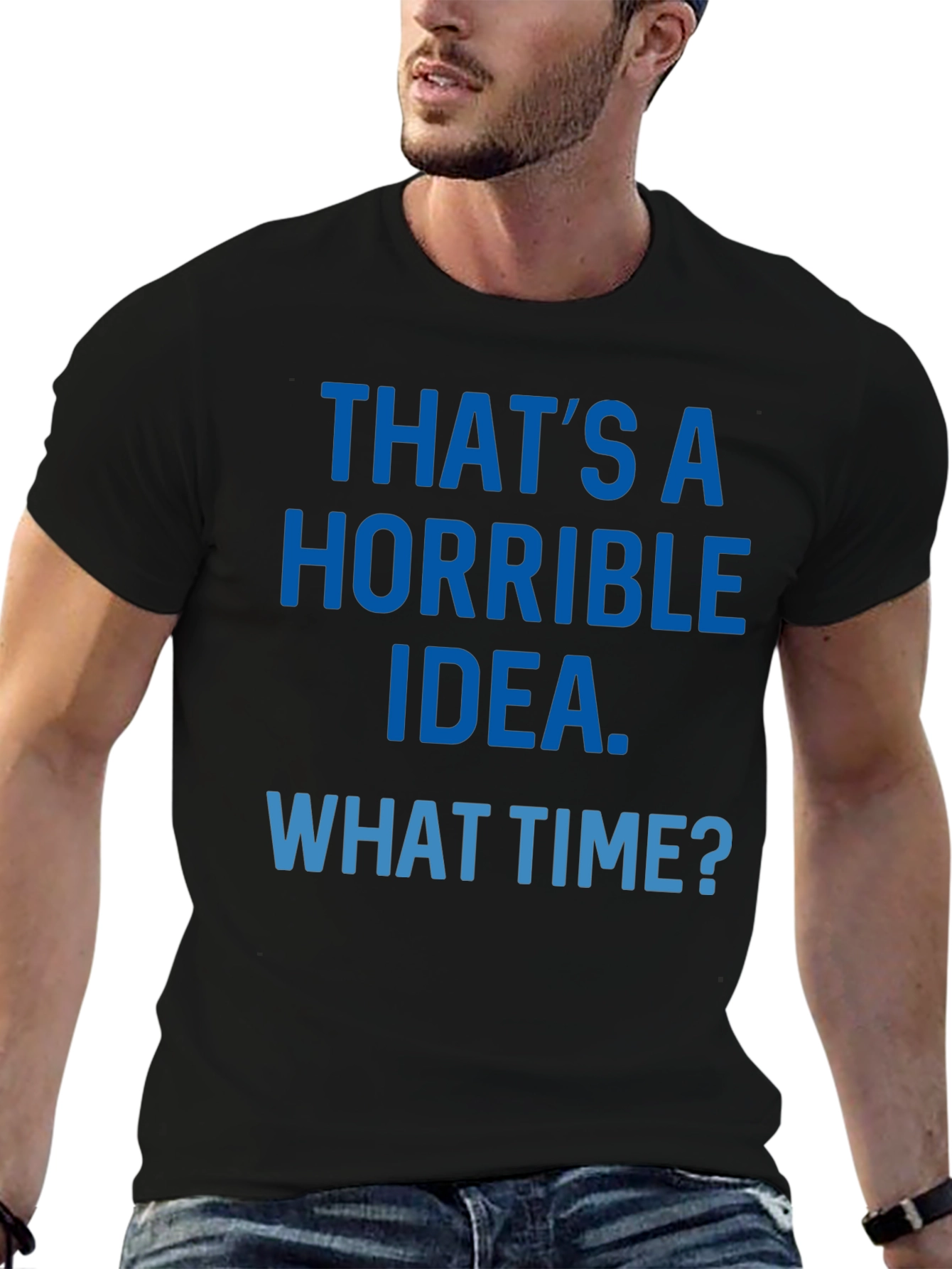 Horrible Idea T-Shirt - Funny Sarcastic Tee