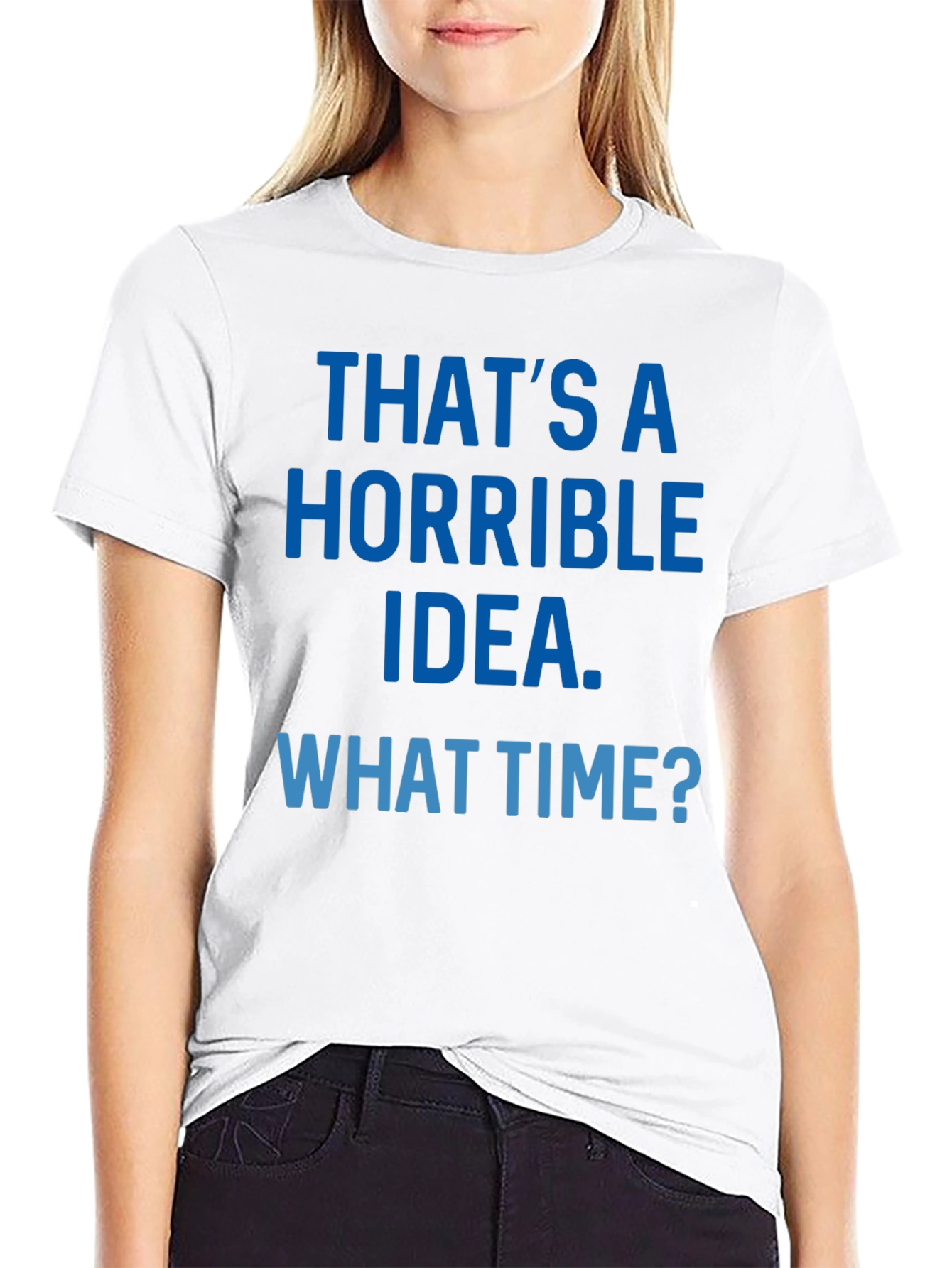 Horrible Idea T-Shirt - Funny Sarcastic Tee