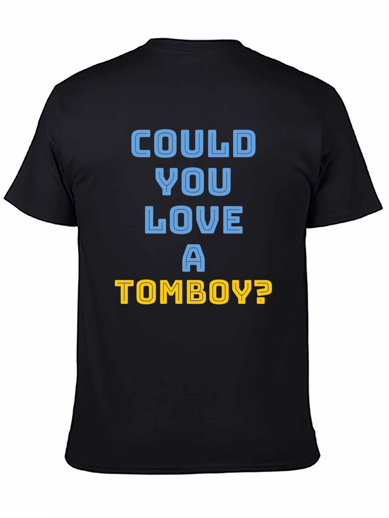 Could You Love A Tomboy? T-Shirt