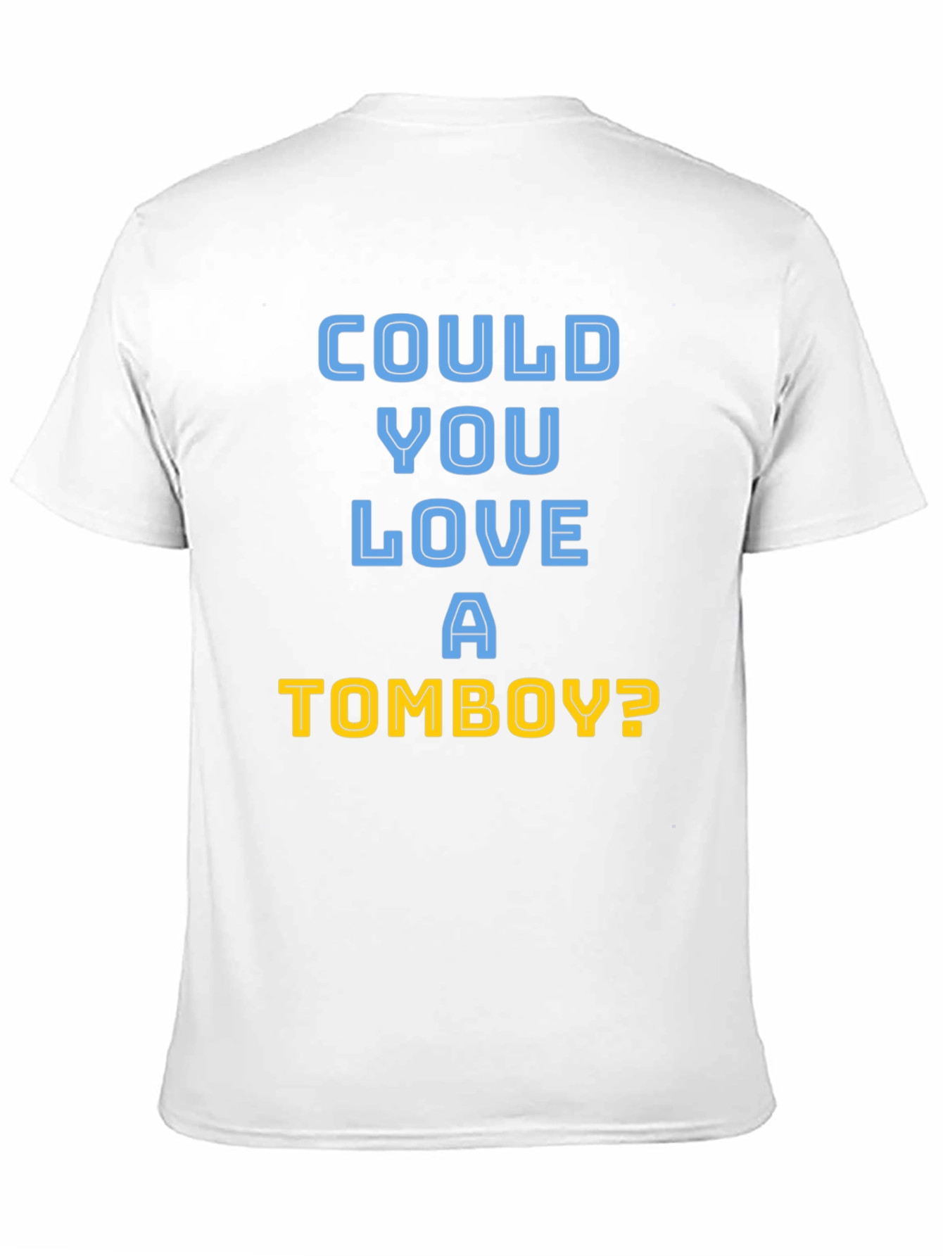 Could You Love A Tomboy? T-Shirt