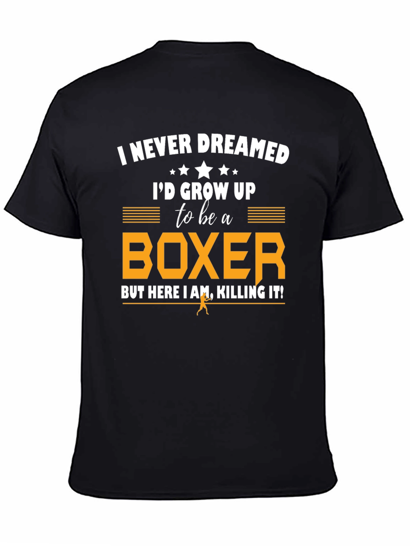 Boxer T-Shirt: I Never Dreamed