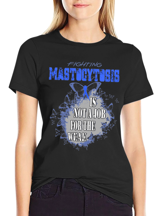 Mastocytosis Awareness T-Shirt: Fighting is Not a Job for the Weak