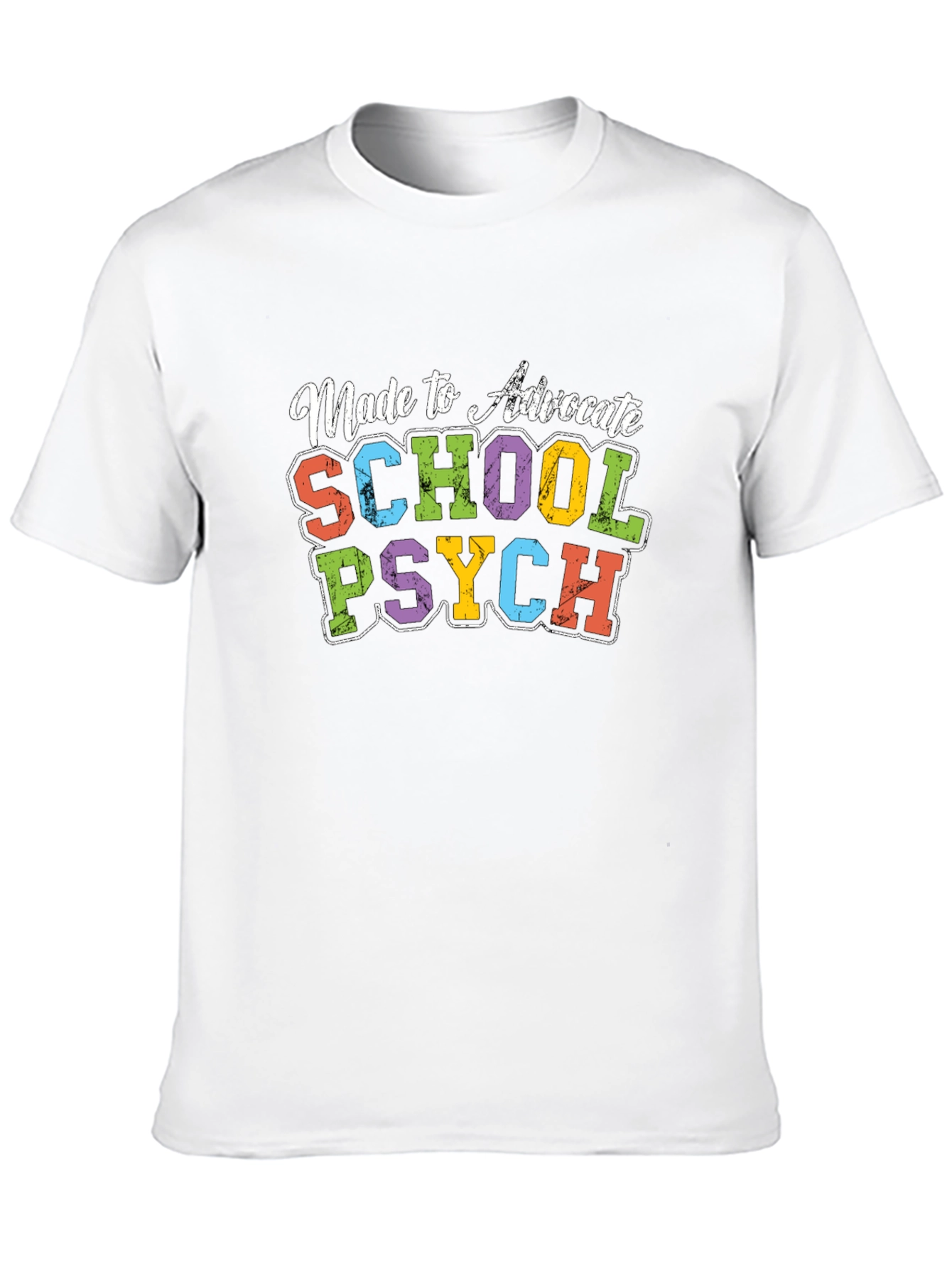 Made to Advocate School Psych T-Shirt