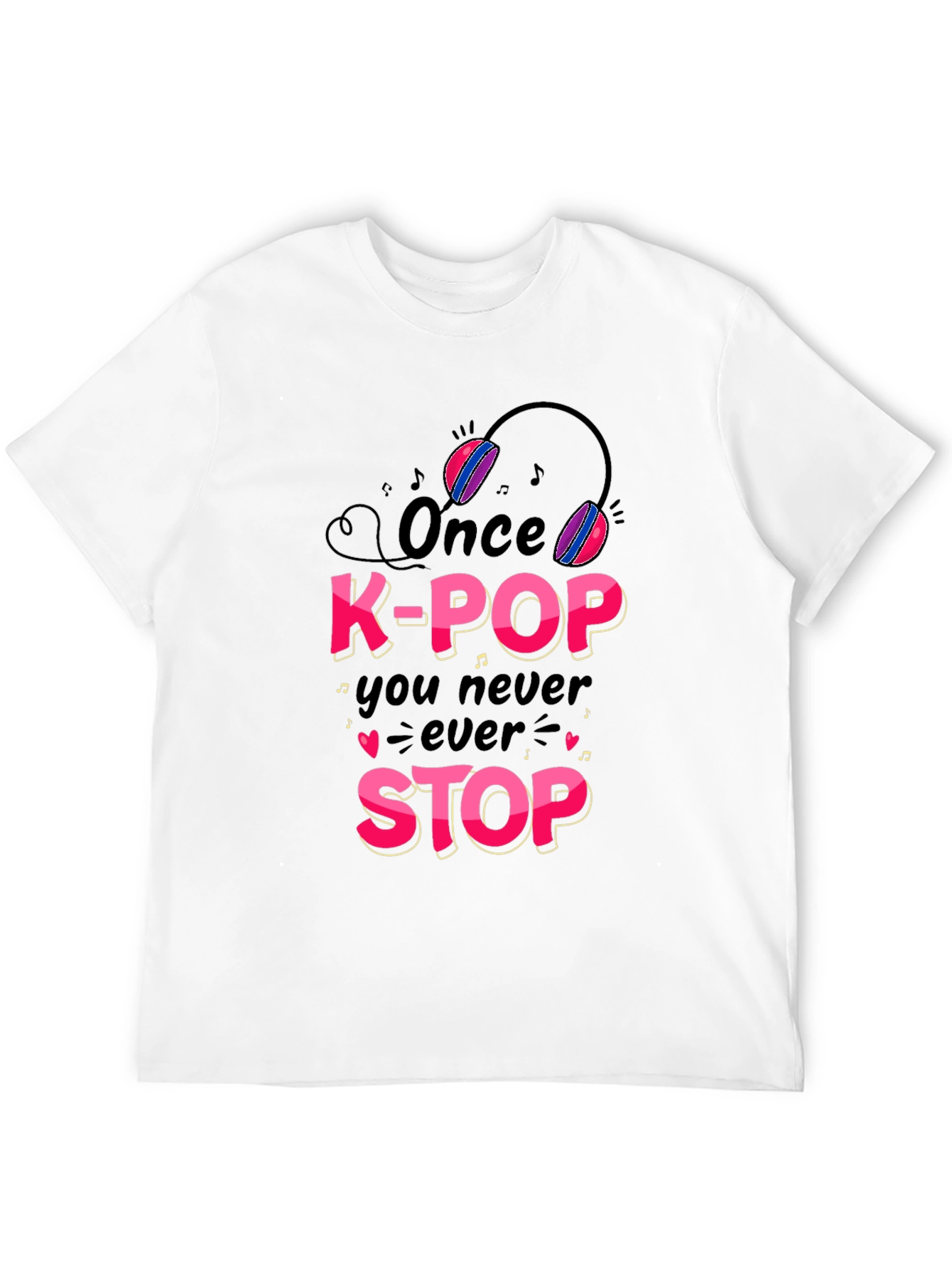 K-Pop Fan T-Shirt - Once You Never Stop!
