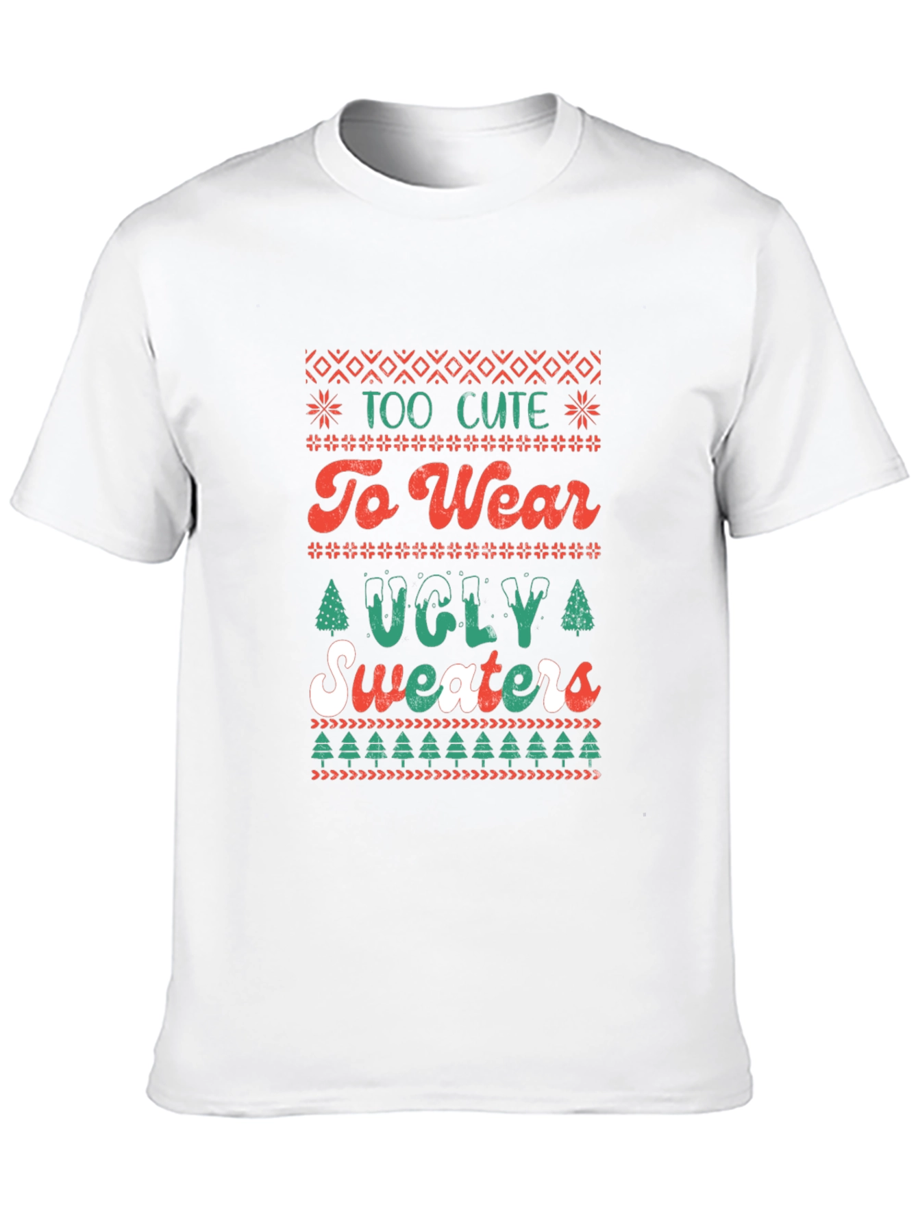 Too Cute to Wear Ugly Sweaters T-Shirt