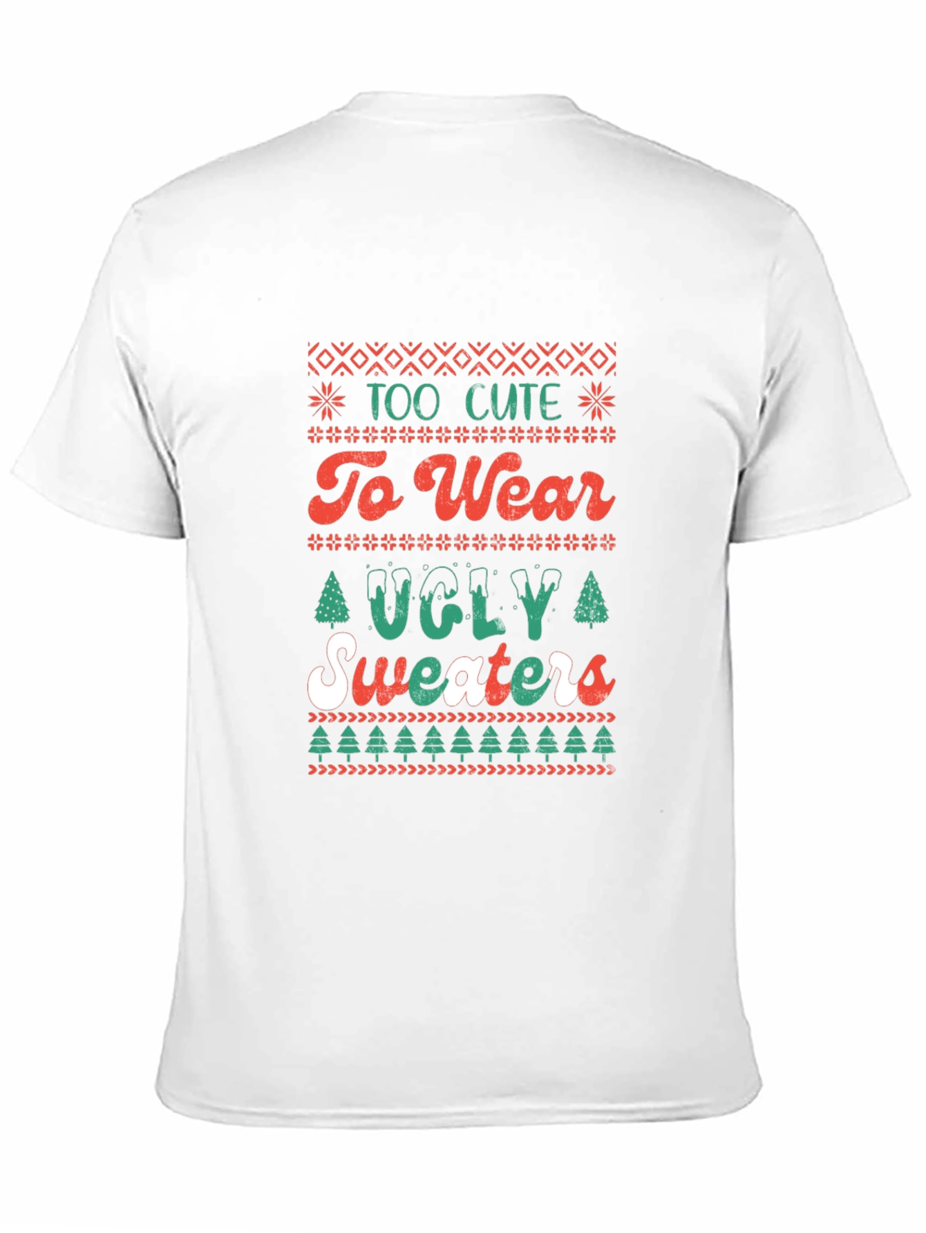Too Cute to Wear Ugly Sweaters T-Shirt