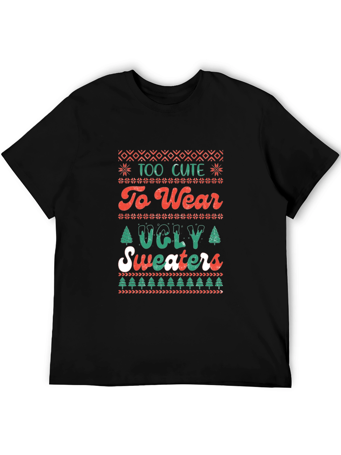 Too Cute to Wear Ugly Sweaters T-Shirt