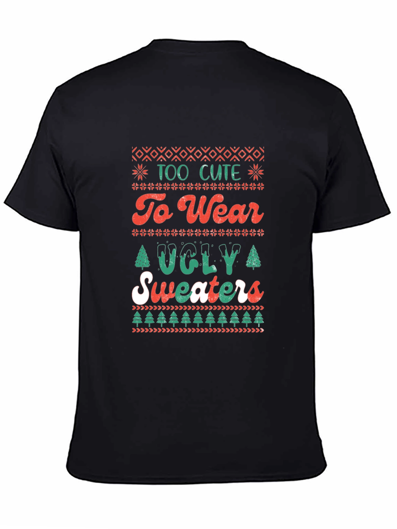 Too Cute to Wear Ugly Sweaters T-Shirt