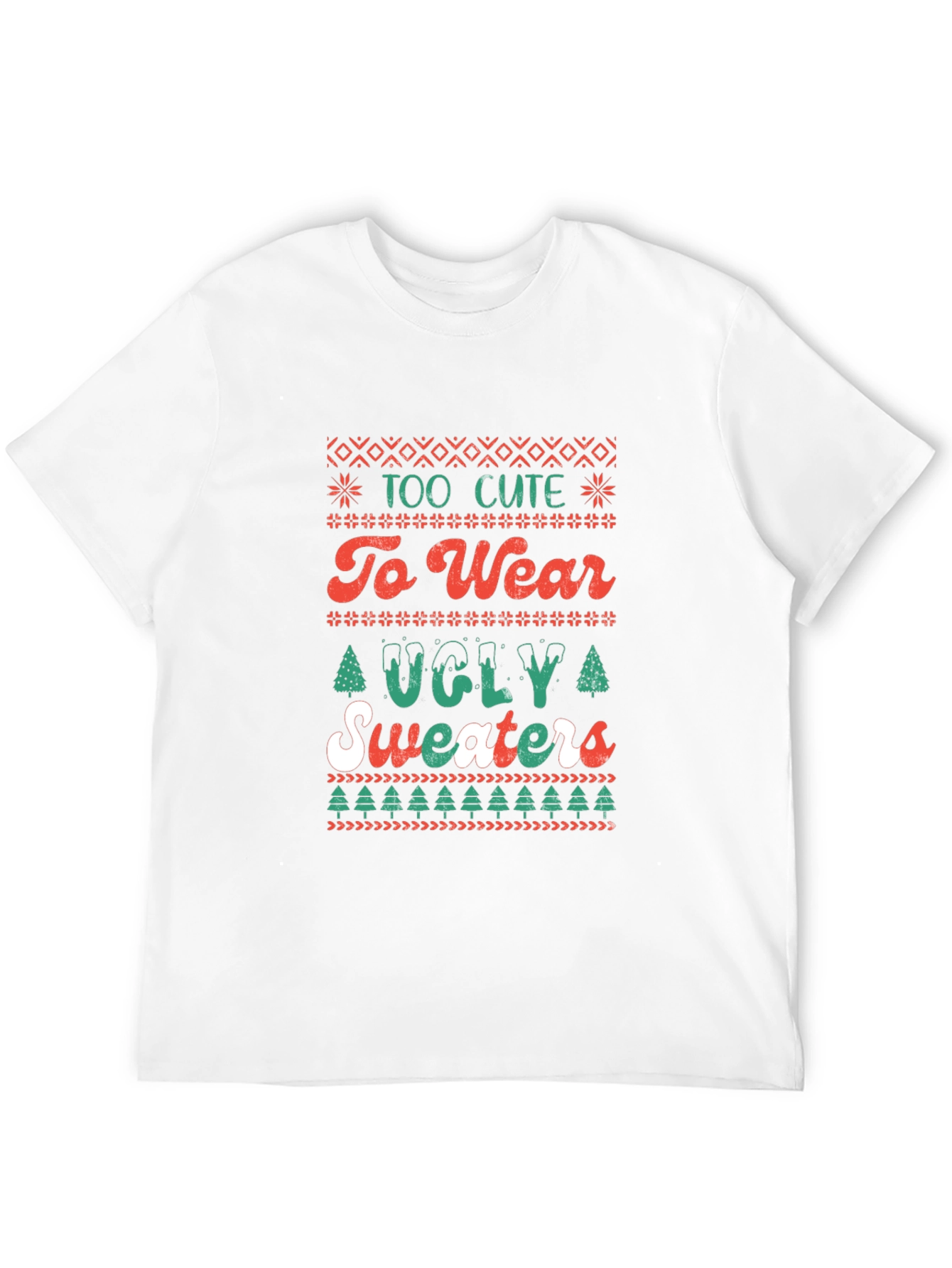 Too Cute to Wear Ugly Sweaters T-Shirt