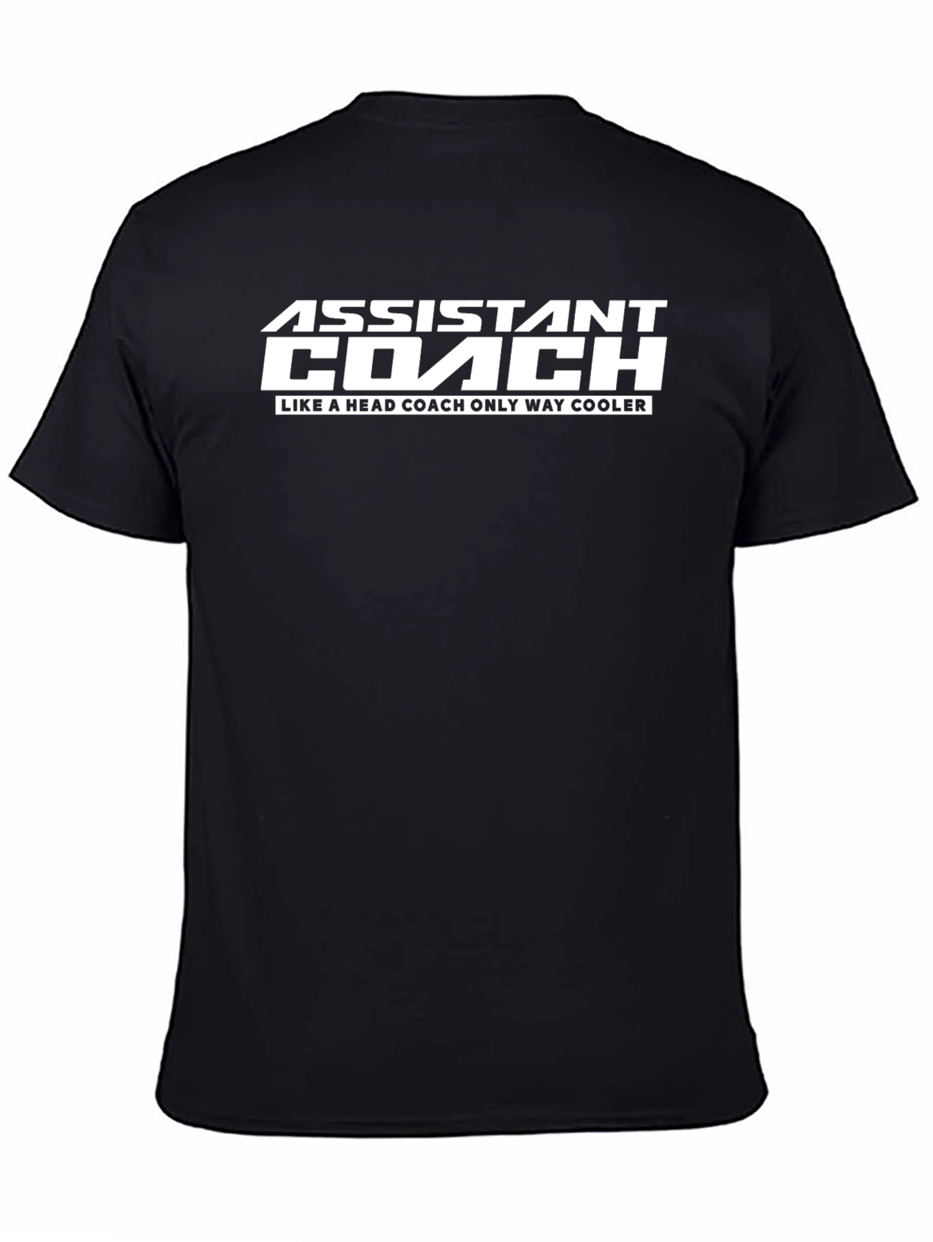 Assistant Coach T-Shirt: Like a Head Coach Only Cooler
