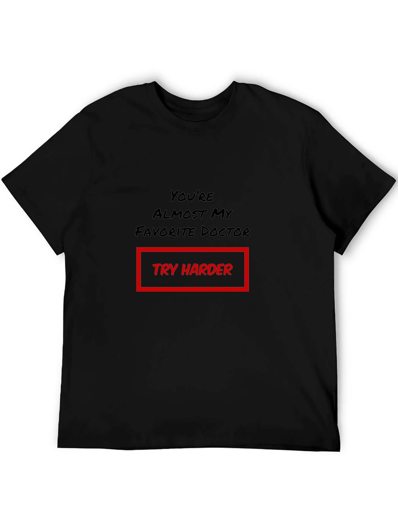 Funny Doctor T-Shirt - Try Harder Graphic Tee