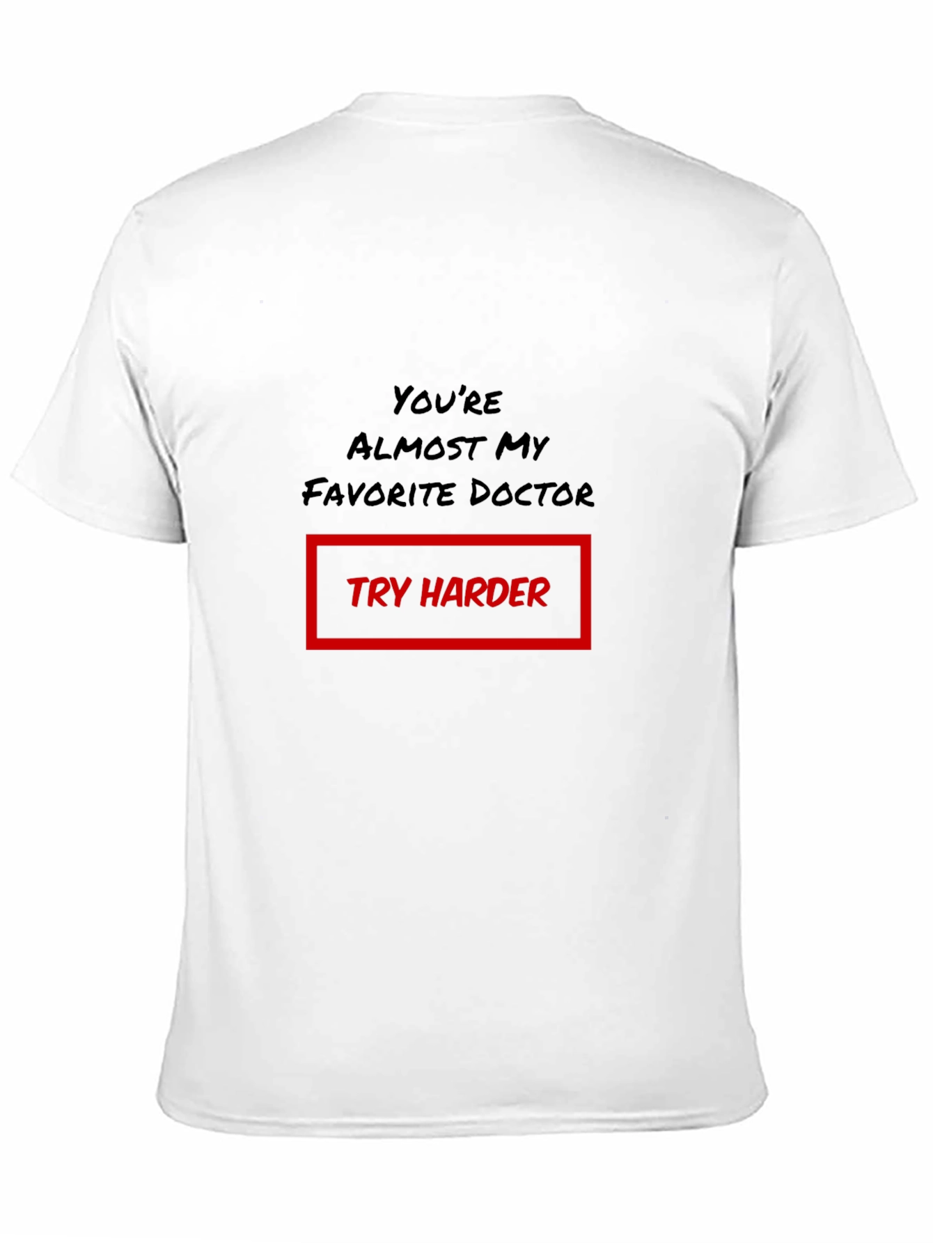 Funny Doctor T-Shirt - Try Harder Graphic Tee