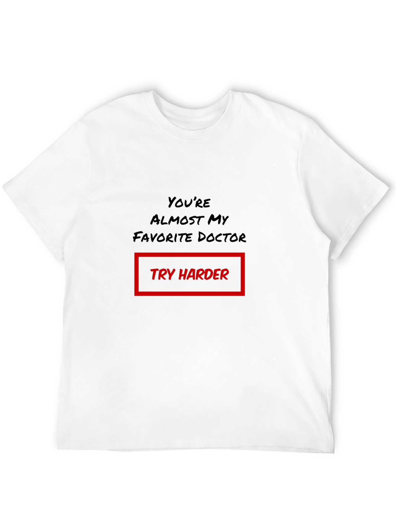 Funny Doctor T-Shirt - Try Harder Graphic Tee