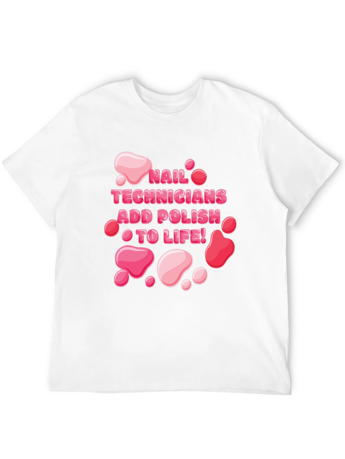 Nail Technician Add Polish To Life T-Shirt