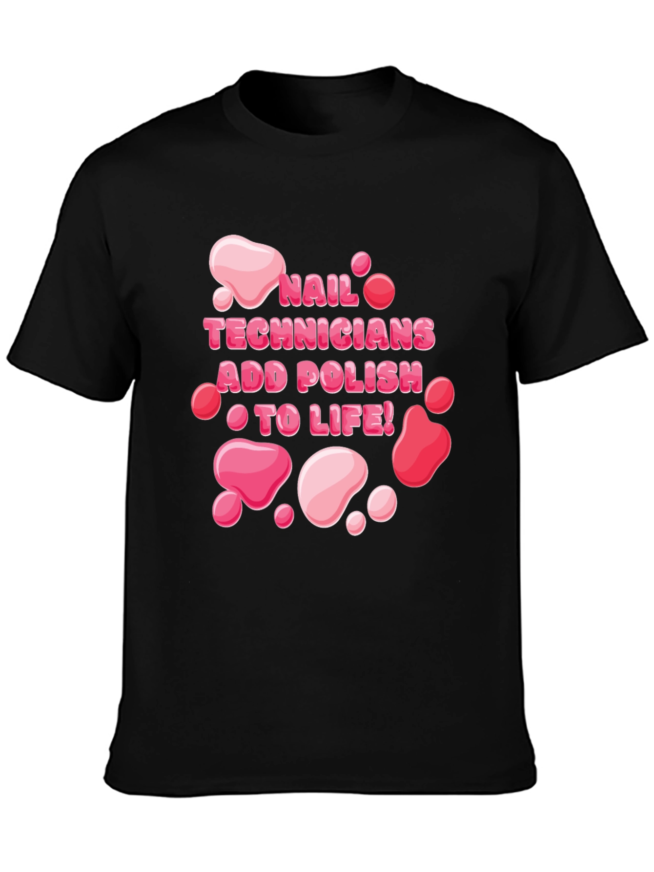 Nail Technician Add Polish To Life T-Shirt