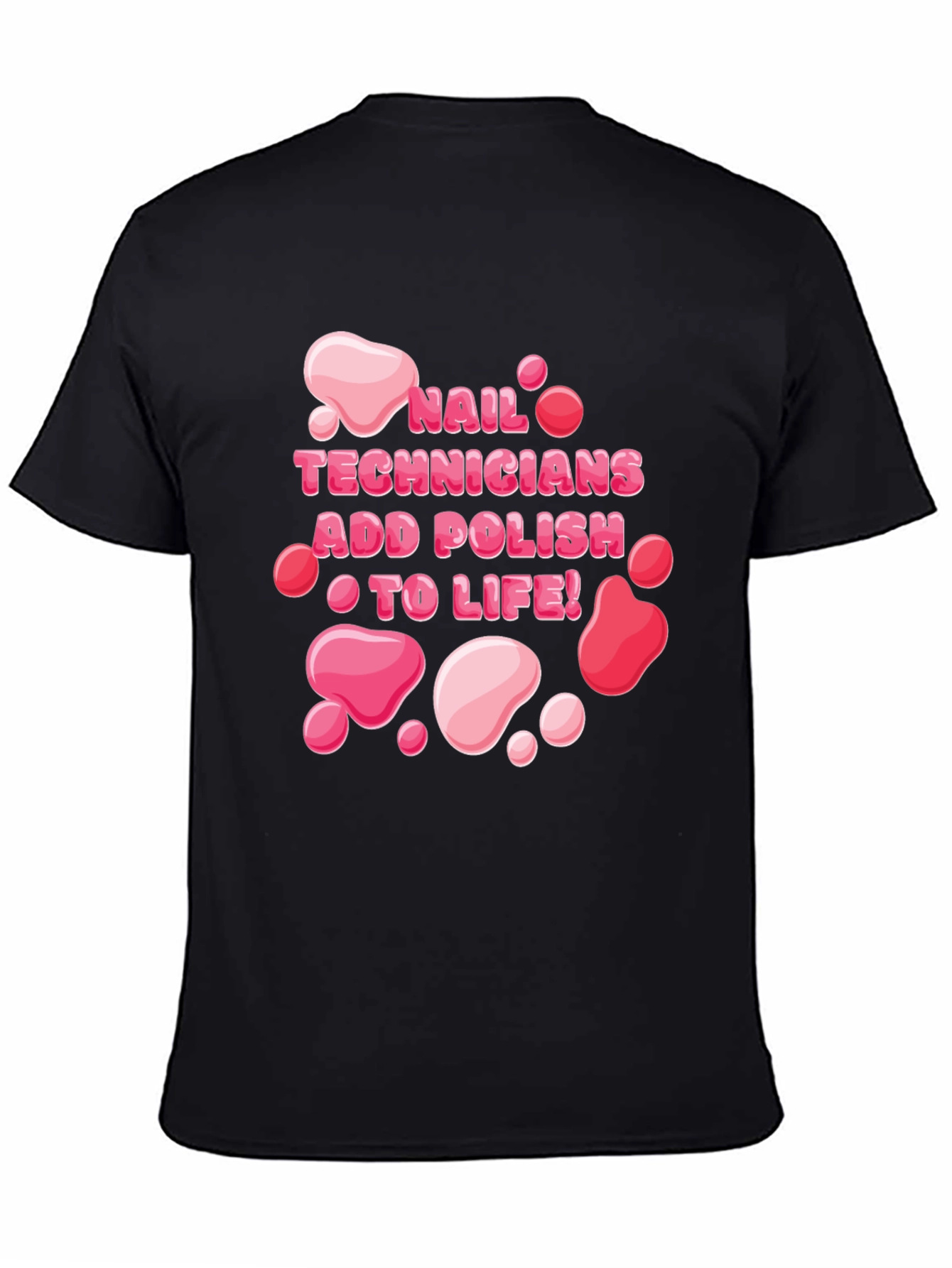 Nail Technician Add Polish To Life T-Shirt