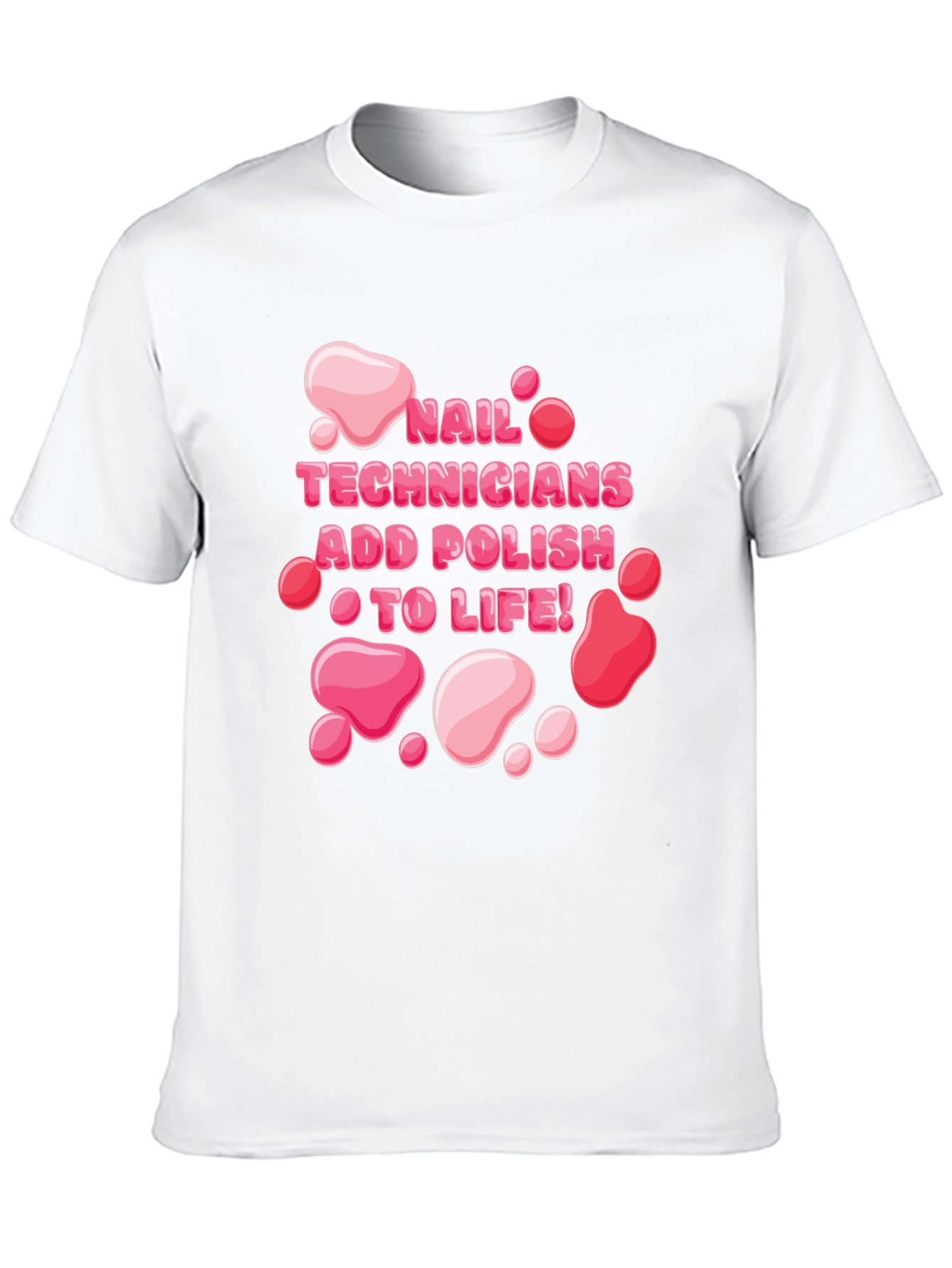 Nail Technician Add Polish To Life T-Shirt