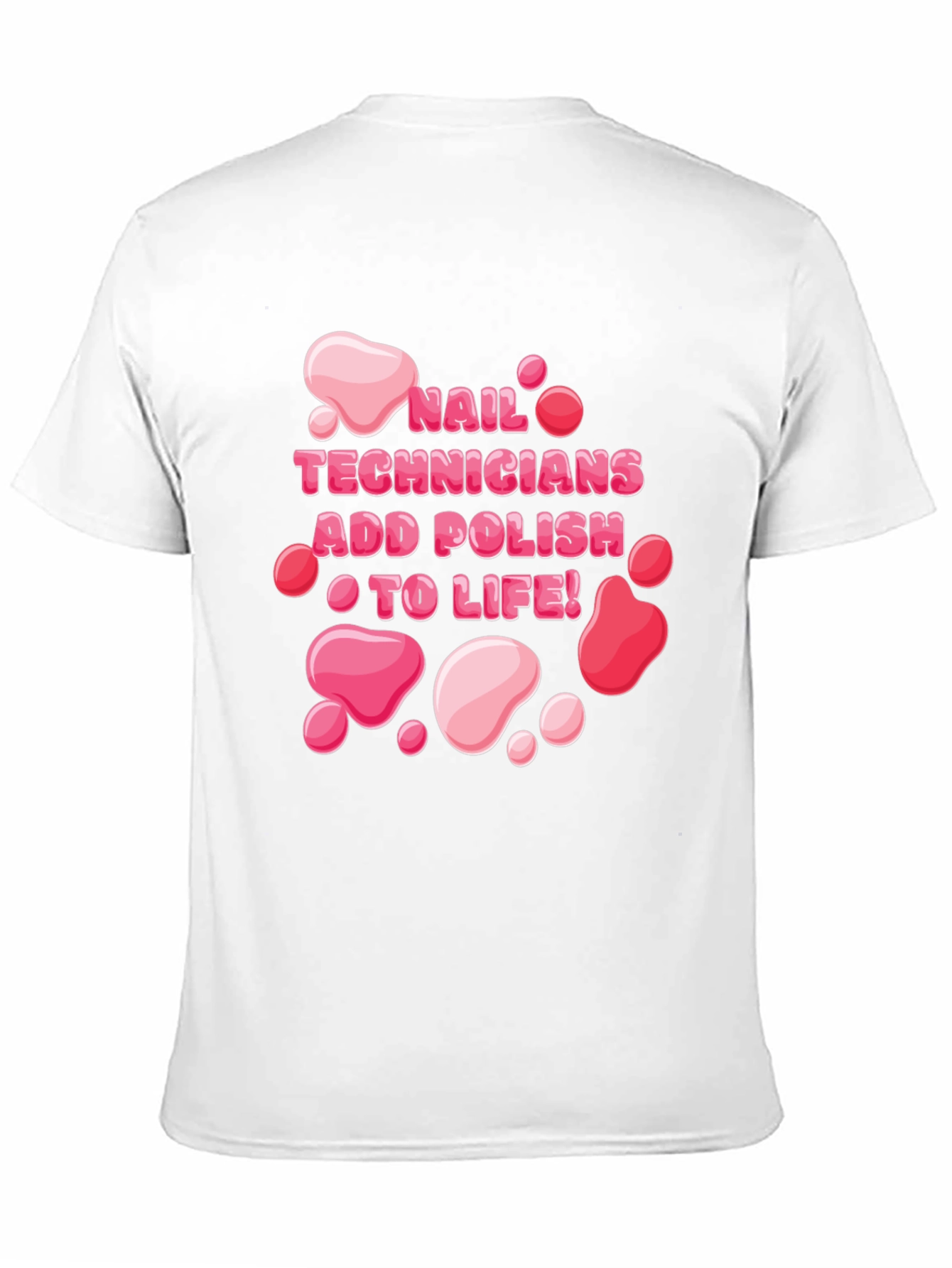 Nail Technician Add Polish To Life T-Shirt