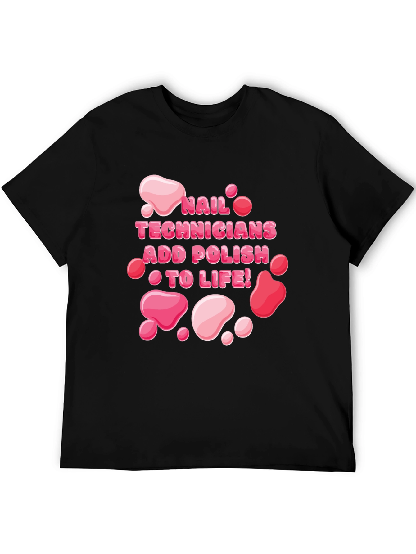 Nail Technician Add Polish To Life T-Shirt