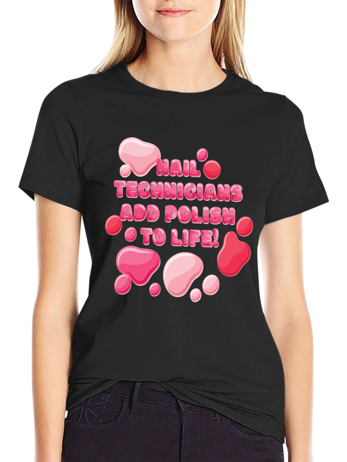 Nail Technician Add Polish To Life T-Shirt