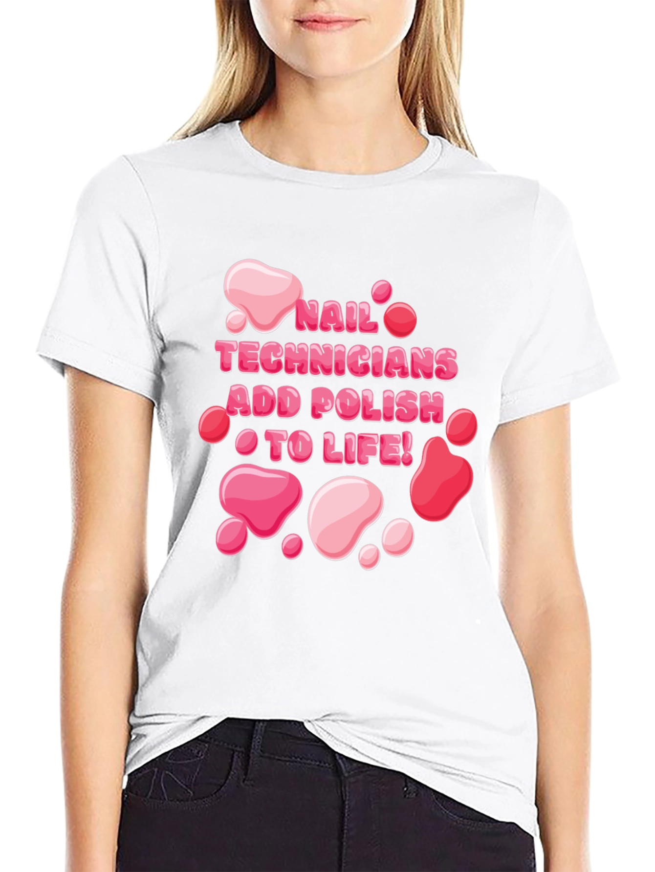 Nail Technician Add Polish To Life T-Shirt