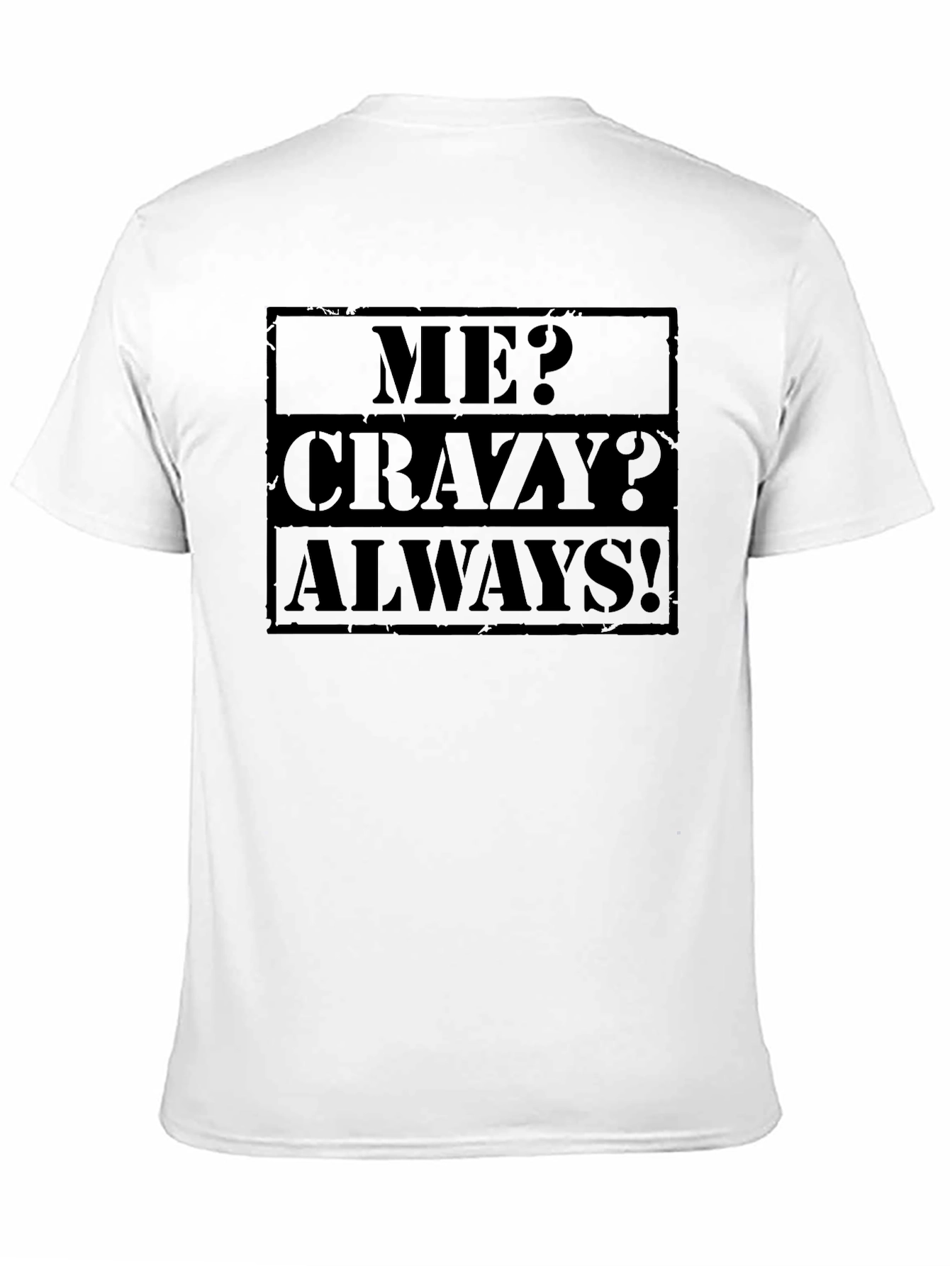 Me Crazy Always! Graphic Black T-Shirt