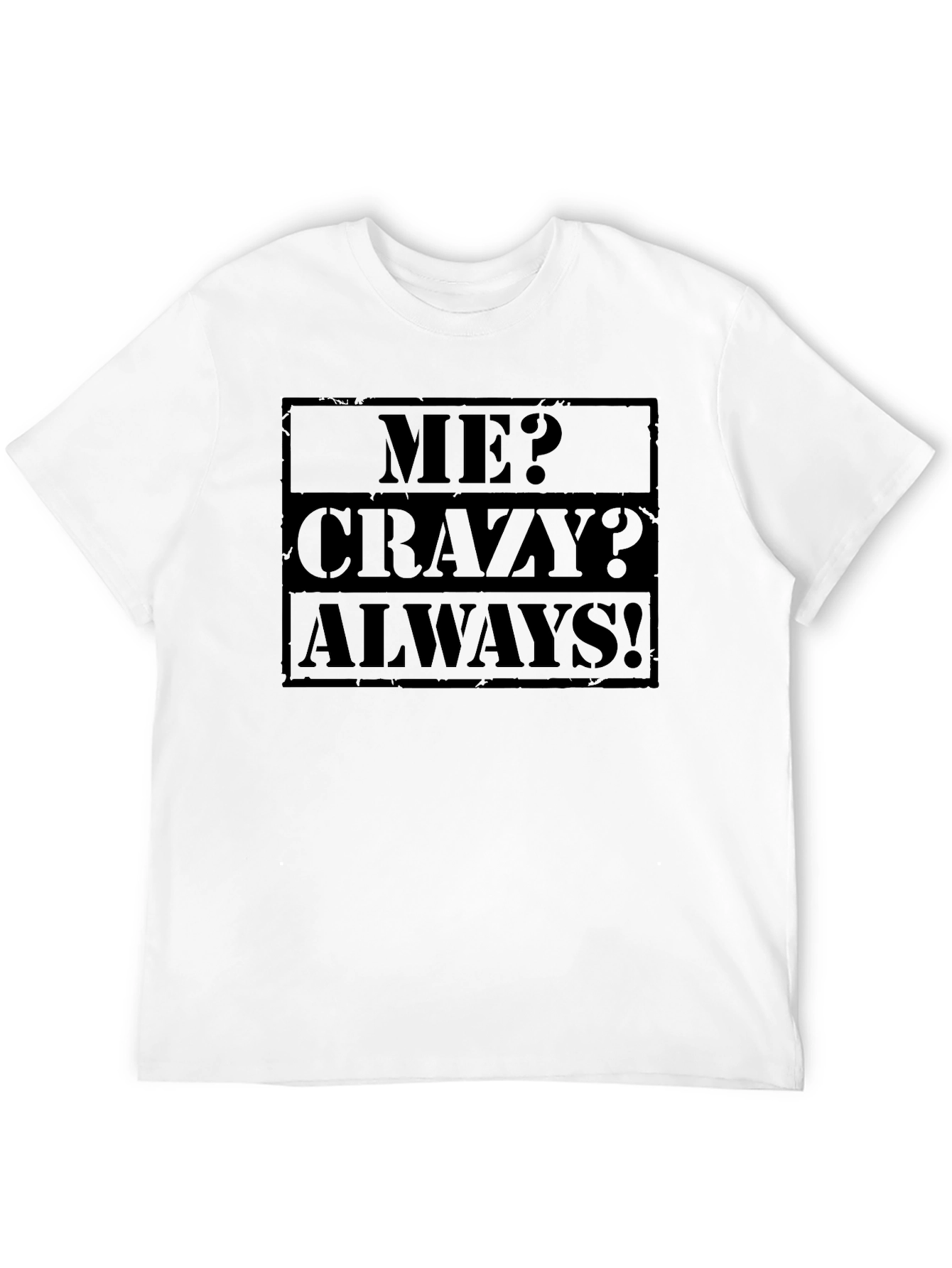 Me Crazy Always! Graphic Black T-Shirt