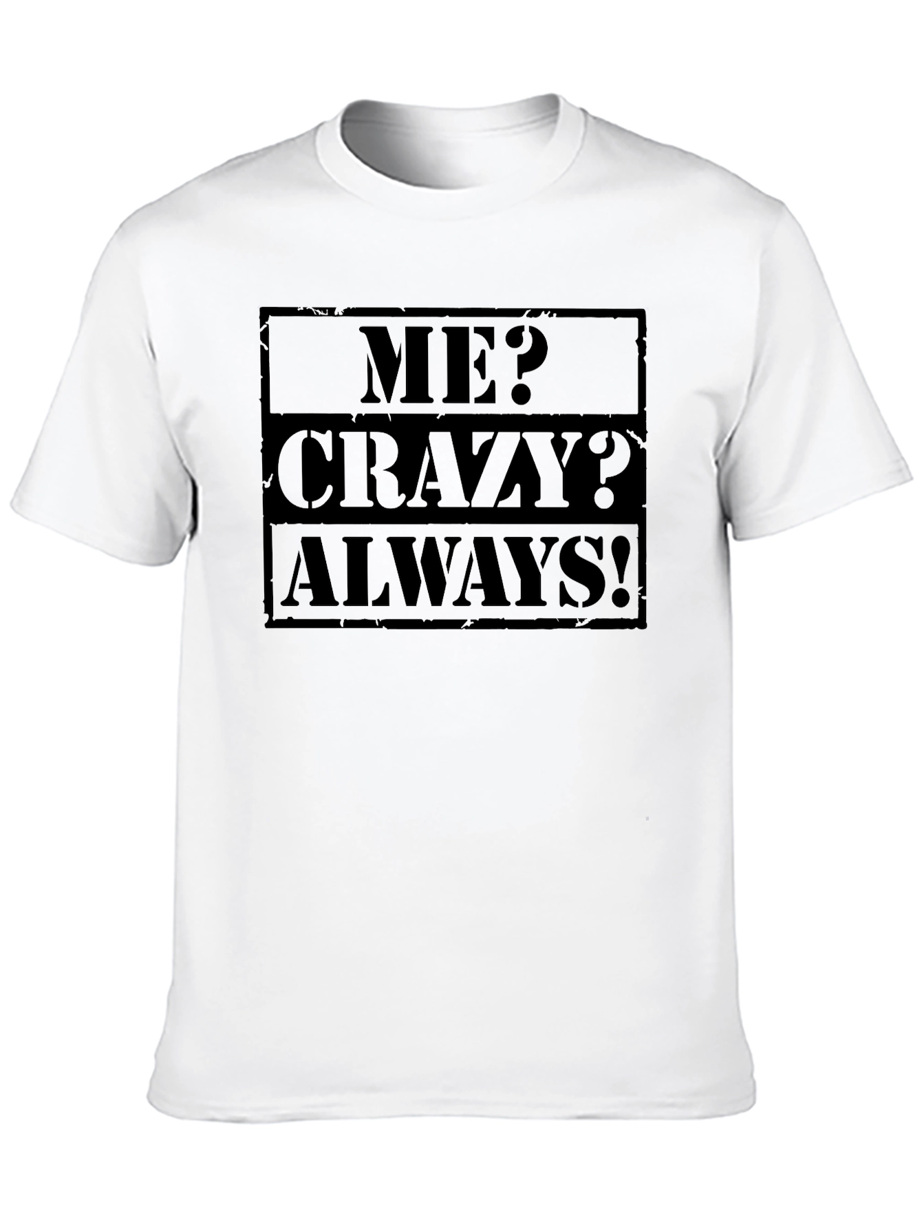 Me Crazy Always! Graphic Black T-Shirt
