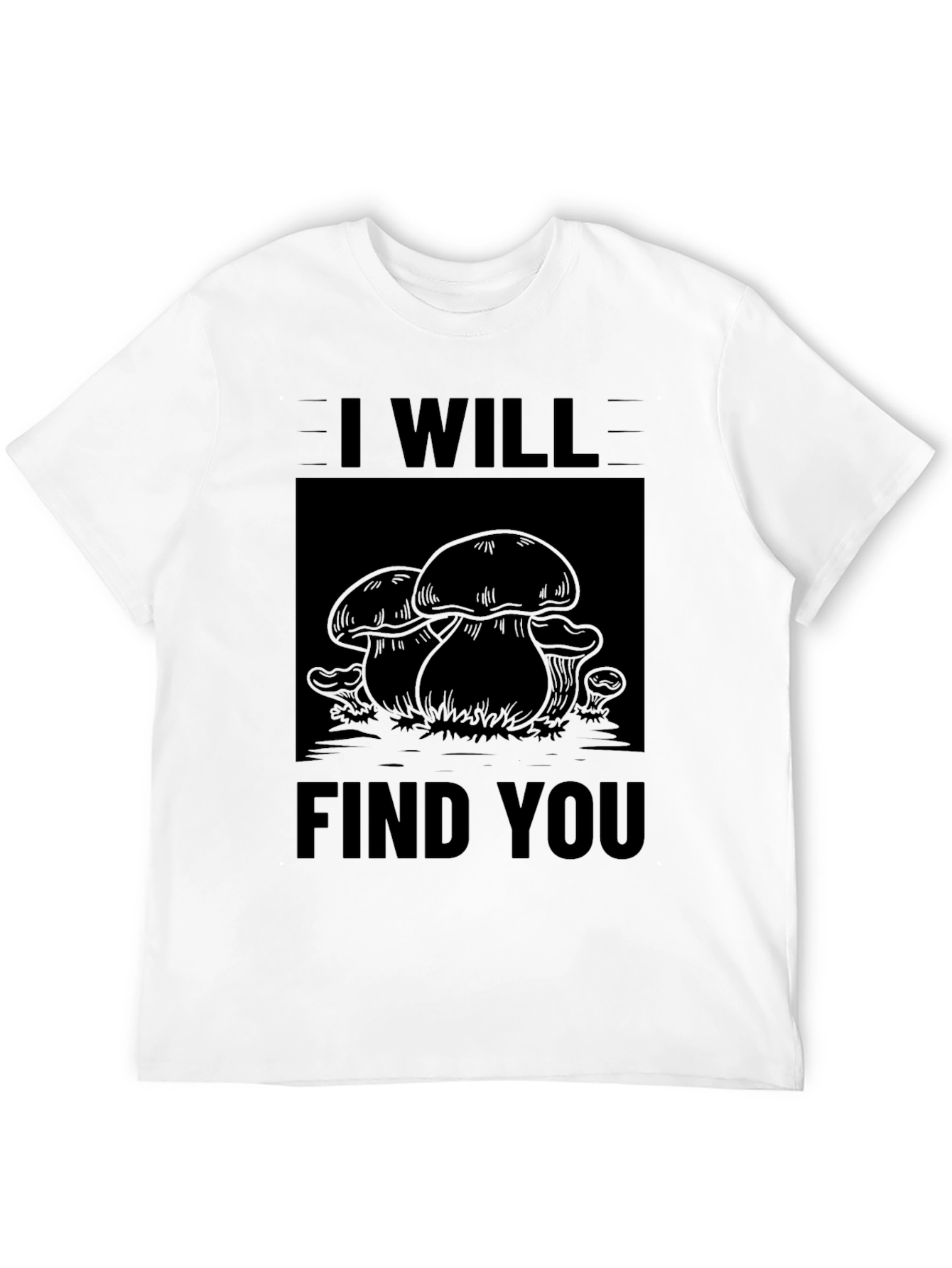 I Will Find You Mushroom Black T-Shirt
