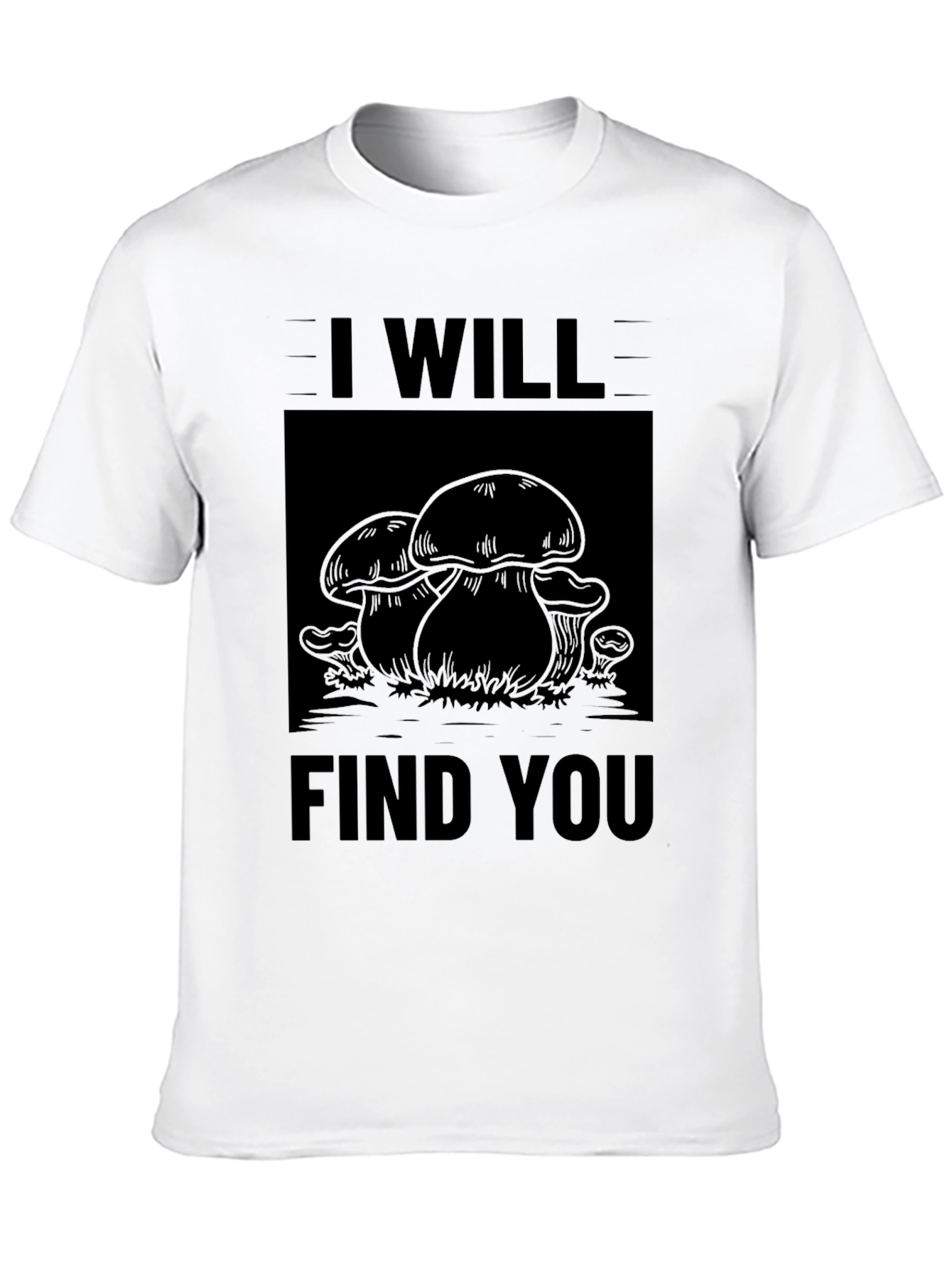 I Will Find You Mushroom Black T-Shirt