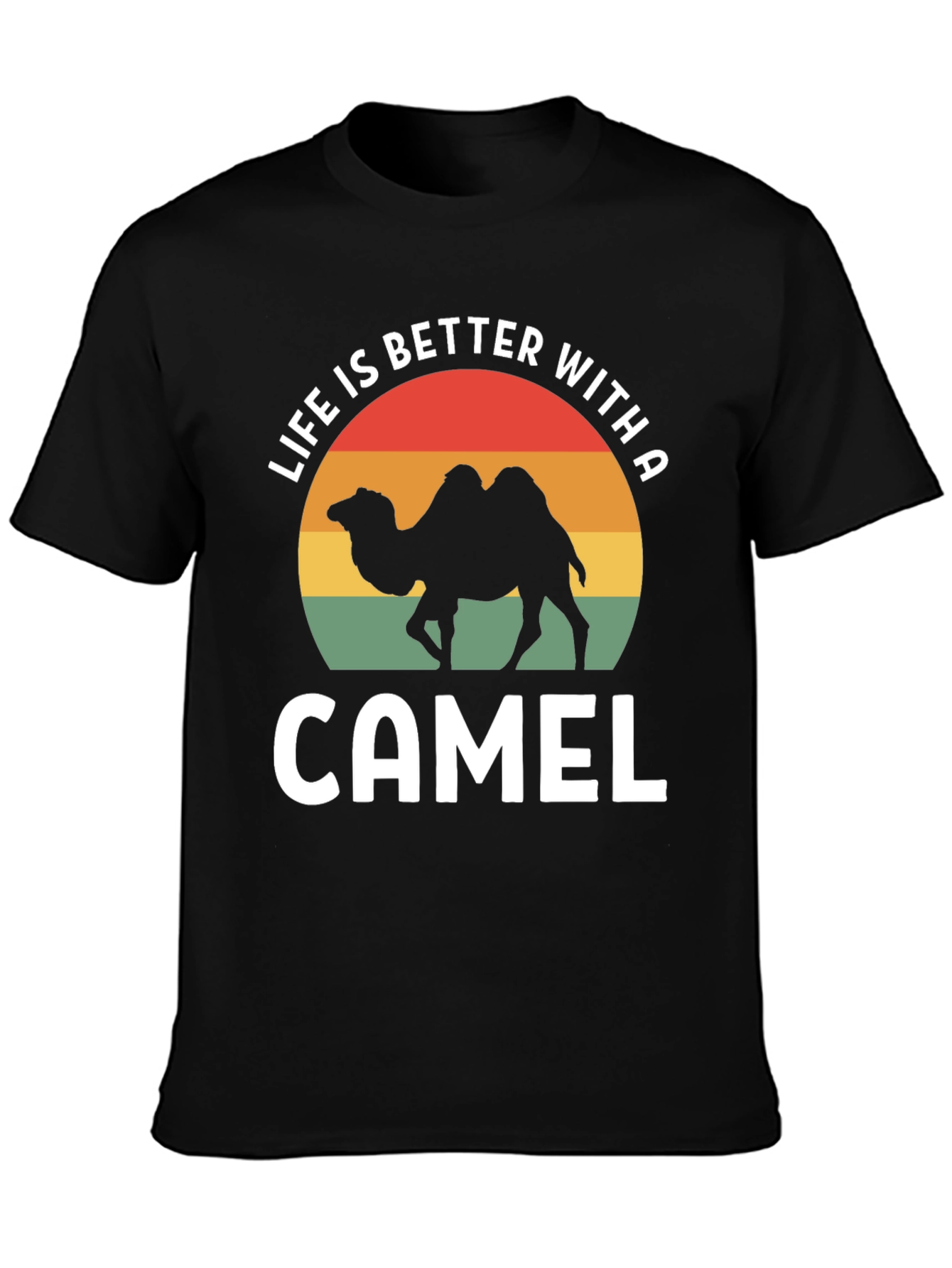 Life is Better With a Camel T-Shirt
