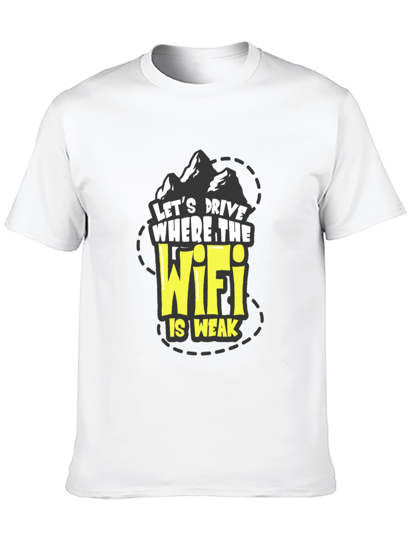 Drive Where WiFi is Weak T-Shirt