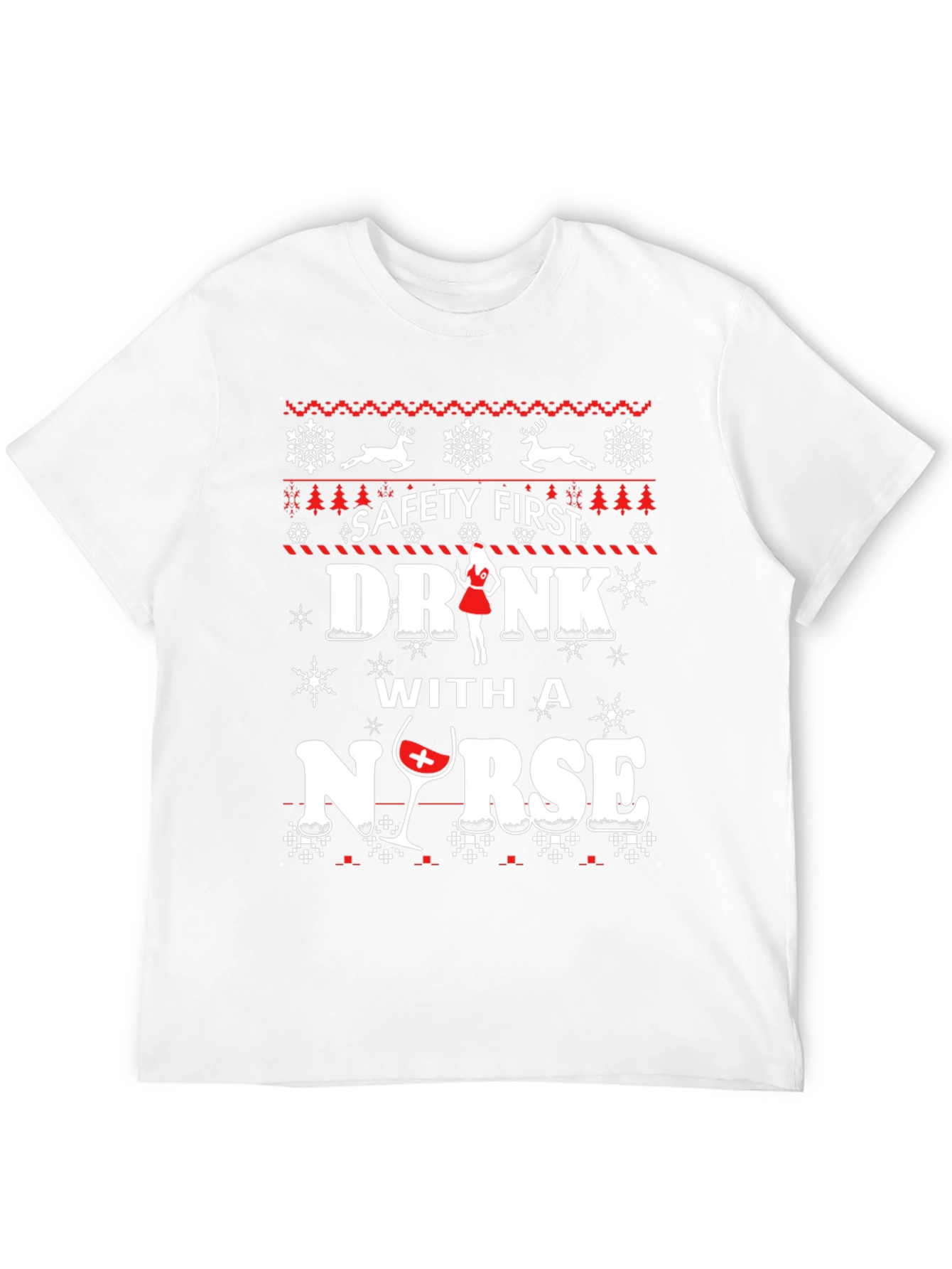 Safety First Drink With A Nurse Ugly Christmas T-Shirt